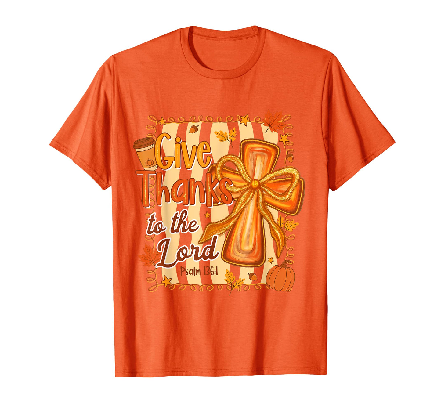 Fall Vibes Autumn Christian Faith Gives Thanks To The Lord T-Shirt