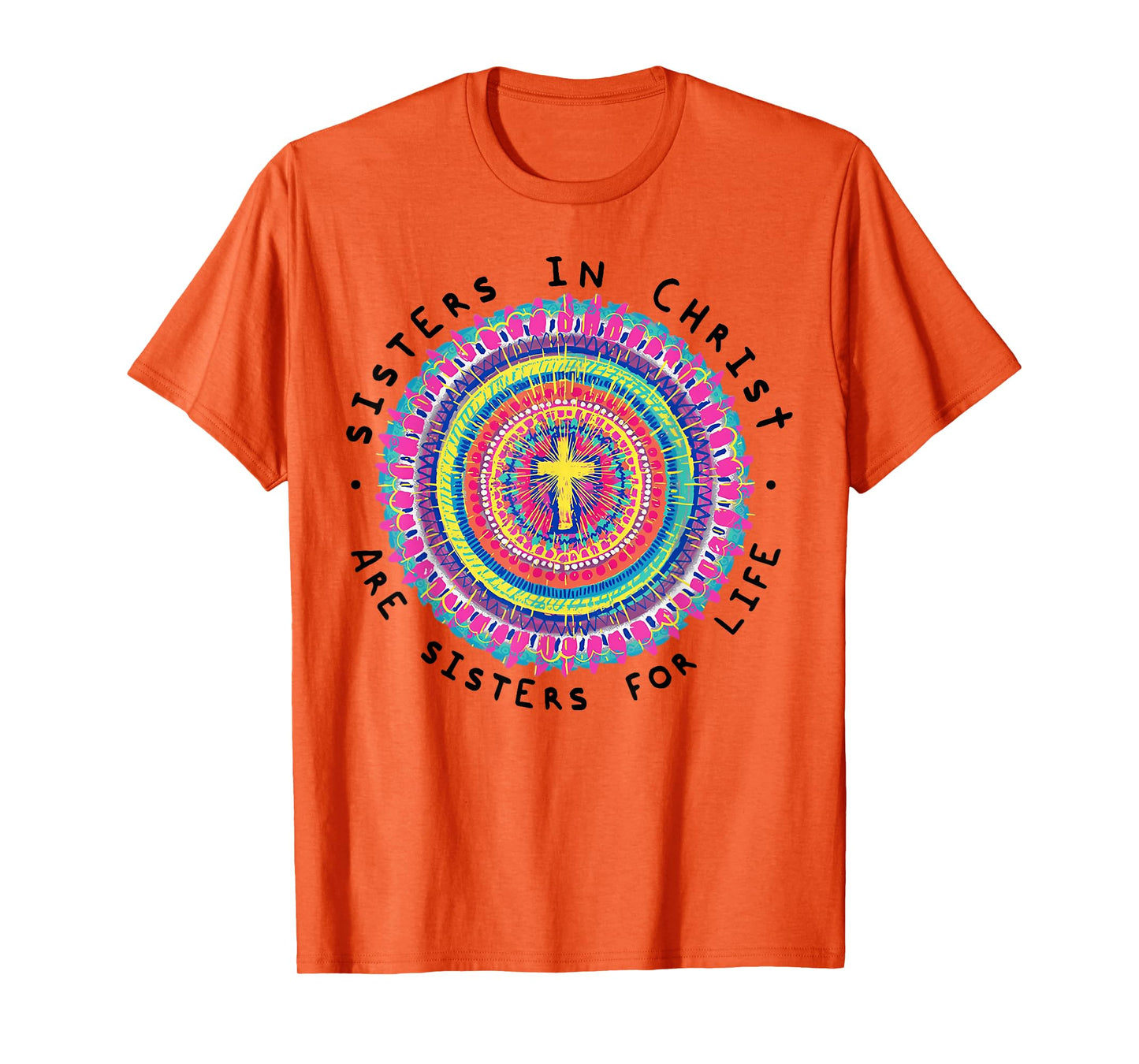 Sisters In Christ Are Sisters For Life T-Shirt