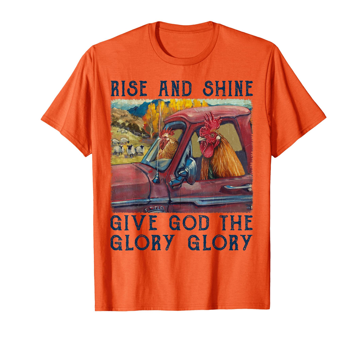 Rise And Shine Give God The Glory Funny Chicken Christian T-Shirt