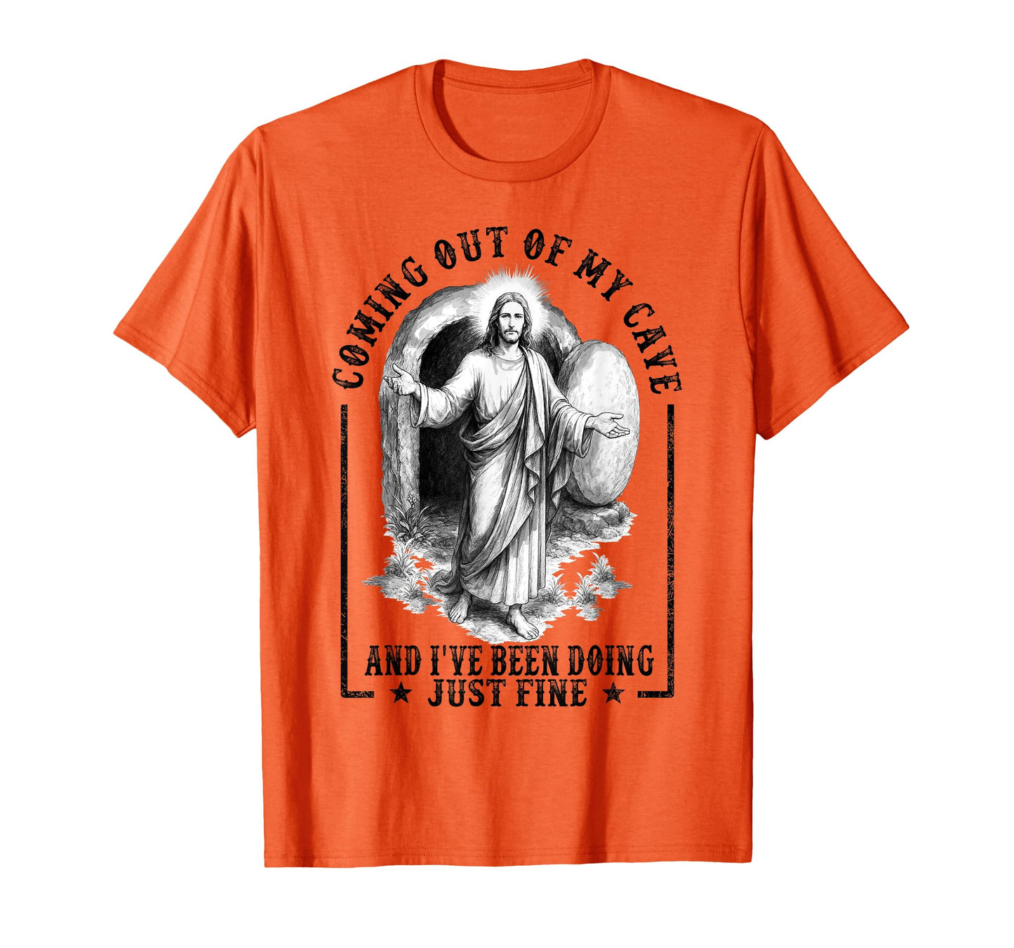 Jesus Coming Out Of My Cave And I've Been Doing Just Fine T-Shirt