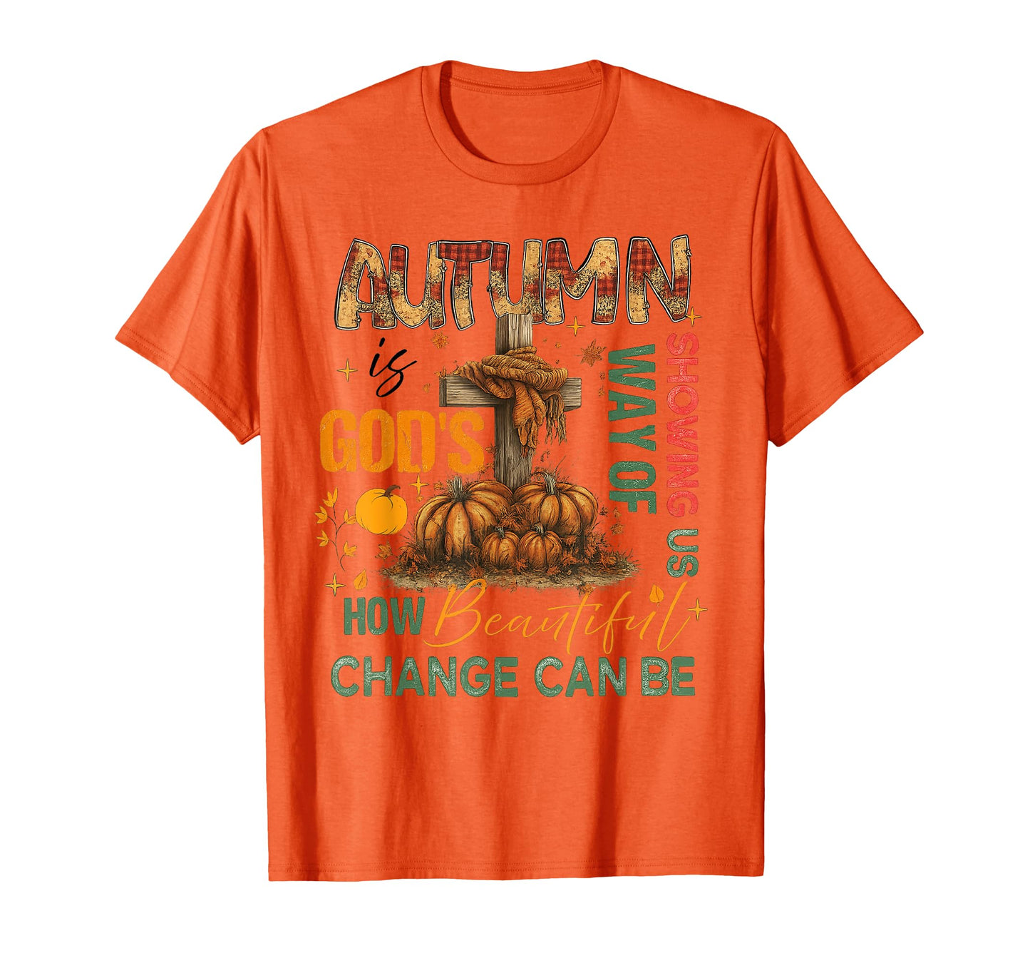 Autumn Is God's Way Of Showing US Beautiful Fall Christian T-Shirt