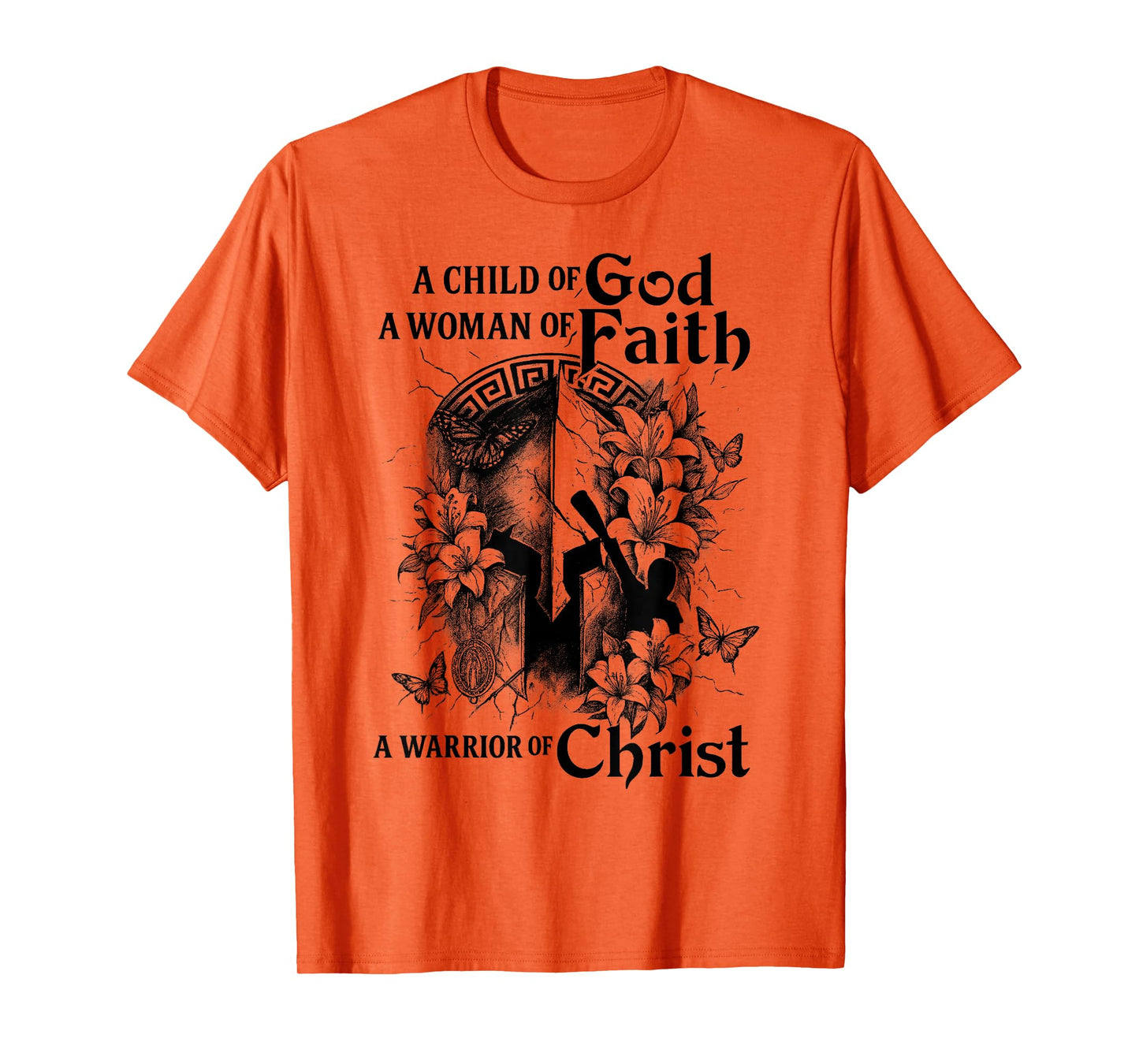 A Child of Gods A Woman of Faith A Warrior of Christ T-Shirt