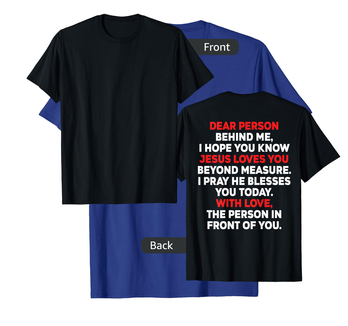 Dear Person Behind me I Hope You Know Jesus Loves You (back) T-Shirt