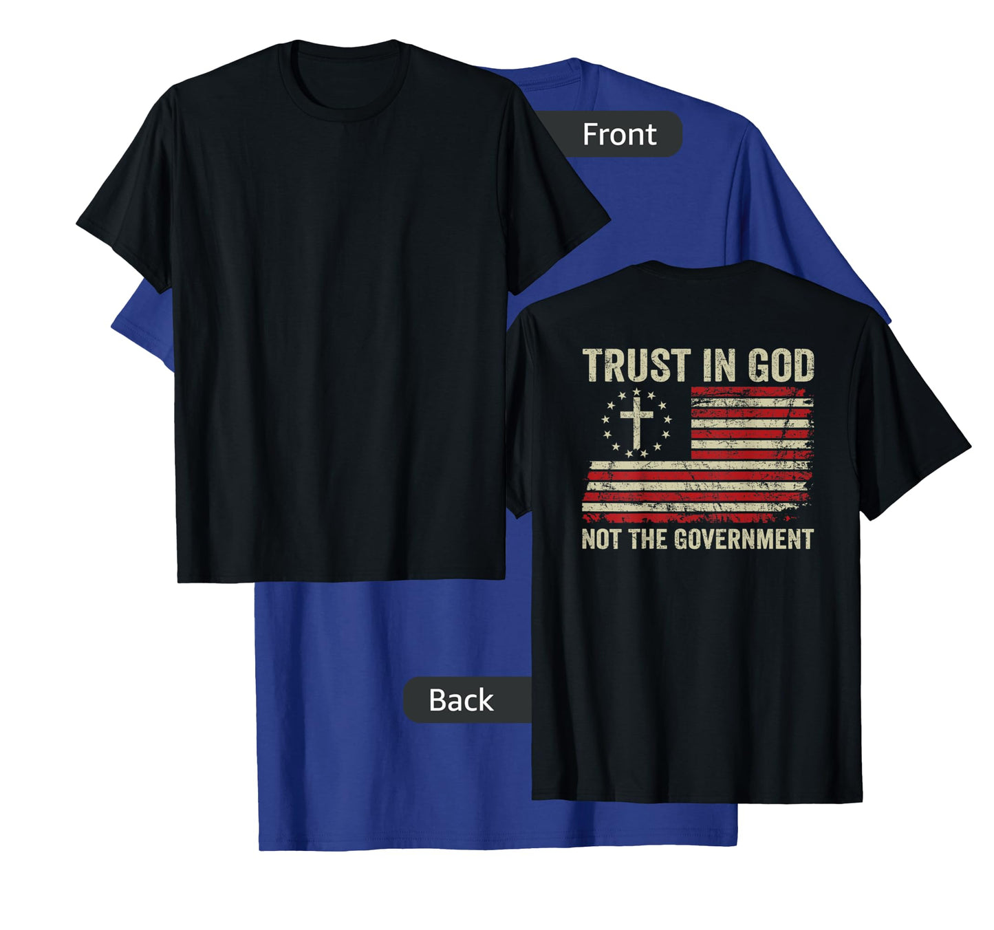 Trust In God Not The Government Patriotic Christian -ON BACK T-Shirt