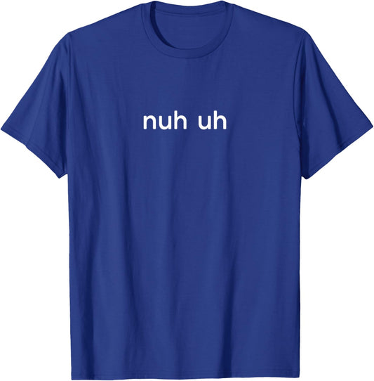 Swearing Adult Swear nuh uh Funny T-Shirt - T-Shirt | Royal