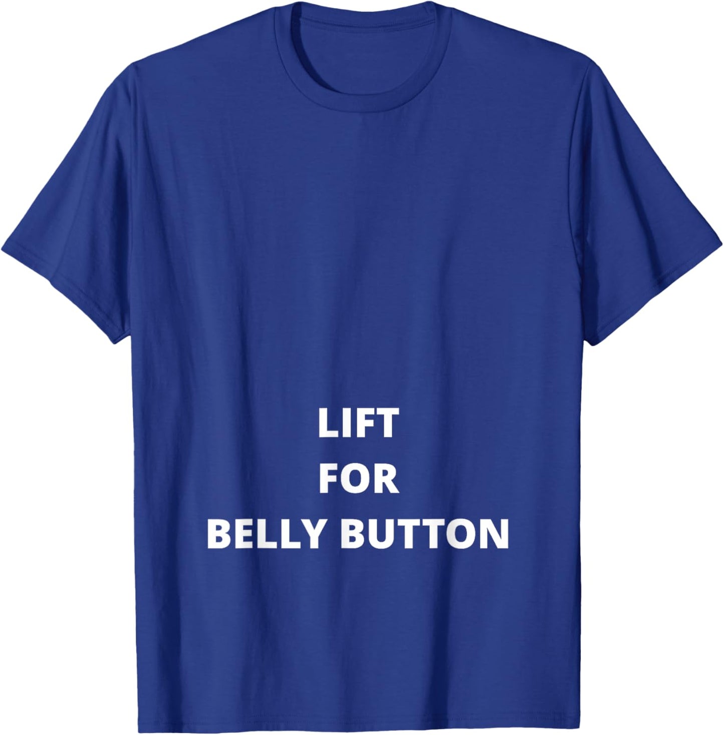 Lift For Belly Button - Funny T-Shirt - T-Shirt | Royal