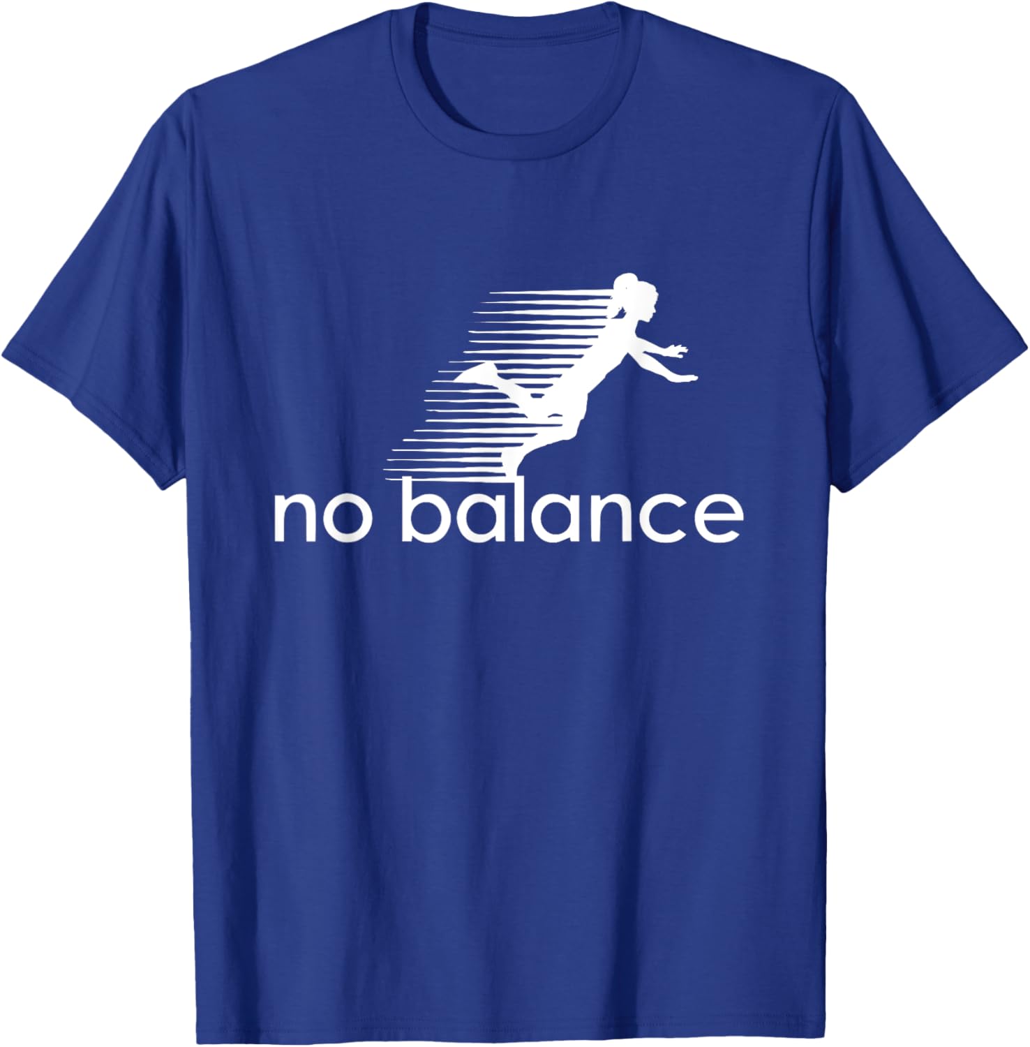 No Balance Girl - Funny Parody Design for Sports and Humor T-Shirt - T-Shirt | Royal