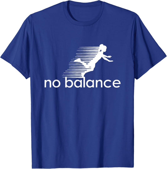 No Balance Girl - Funny Parody Design for Sports and Humor T-Shirt - T-Shirt | Royal