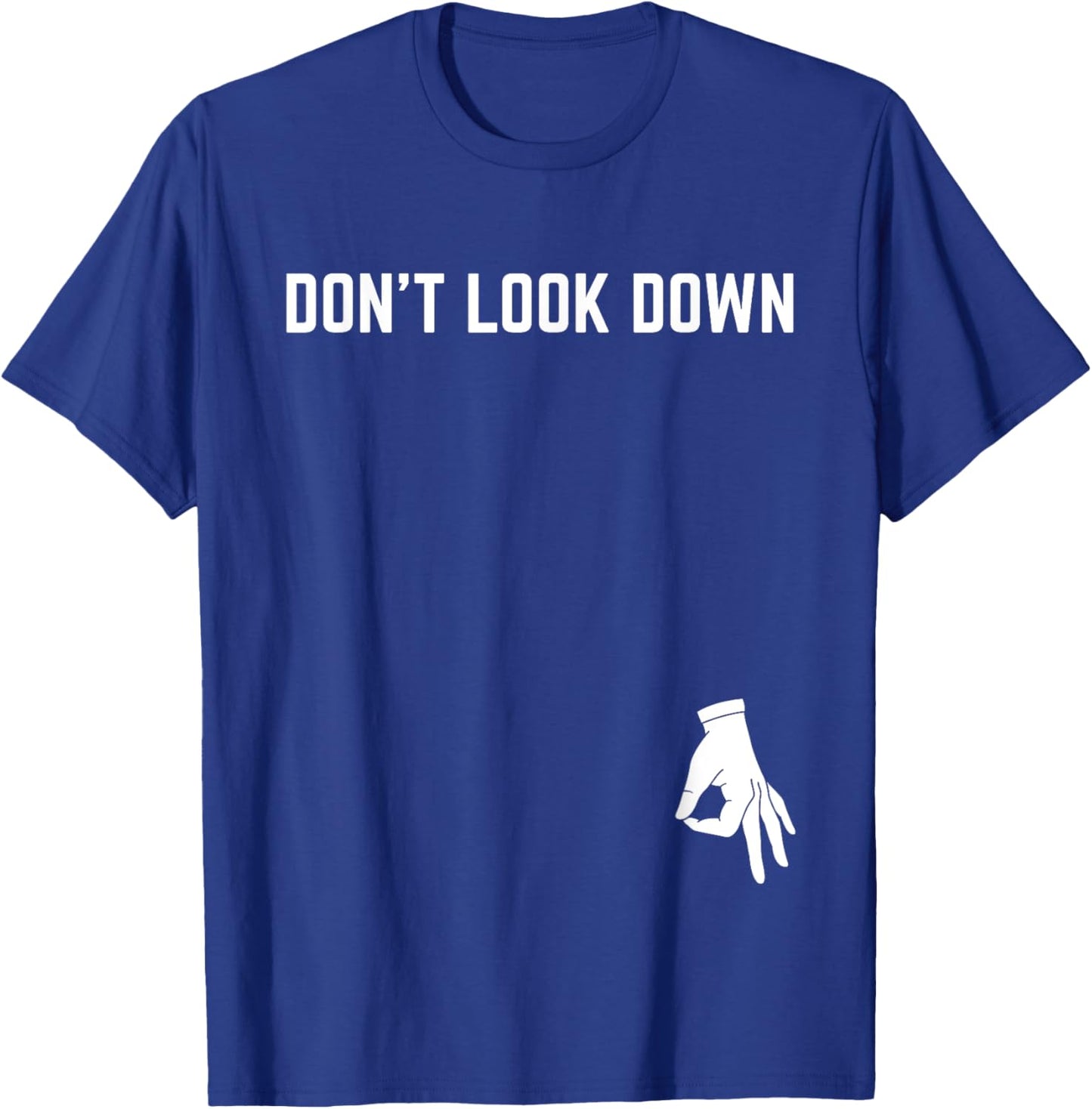 Don't Look Down Nerd Adult Humor Sarcasm Geek T-Shirt - T-Shirt | Royal