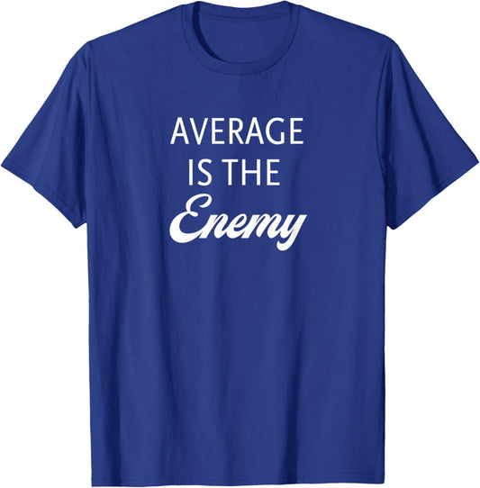 Average is the Enemy - Black Text Edition T-Shirt - T-Shirt | Royal