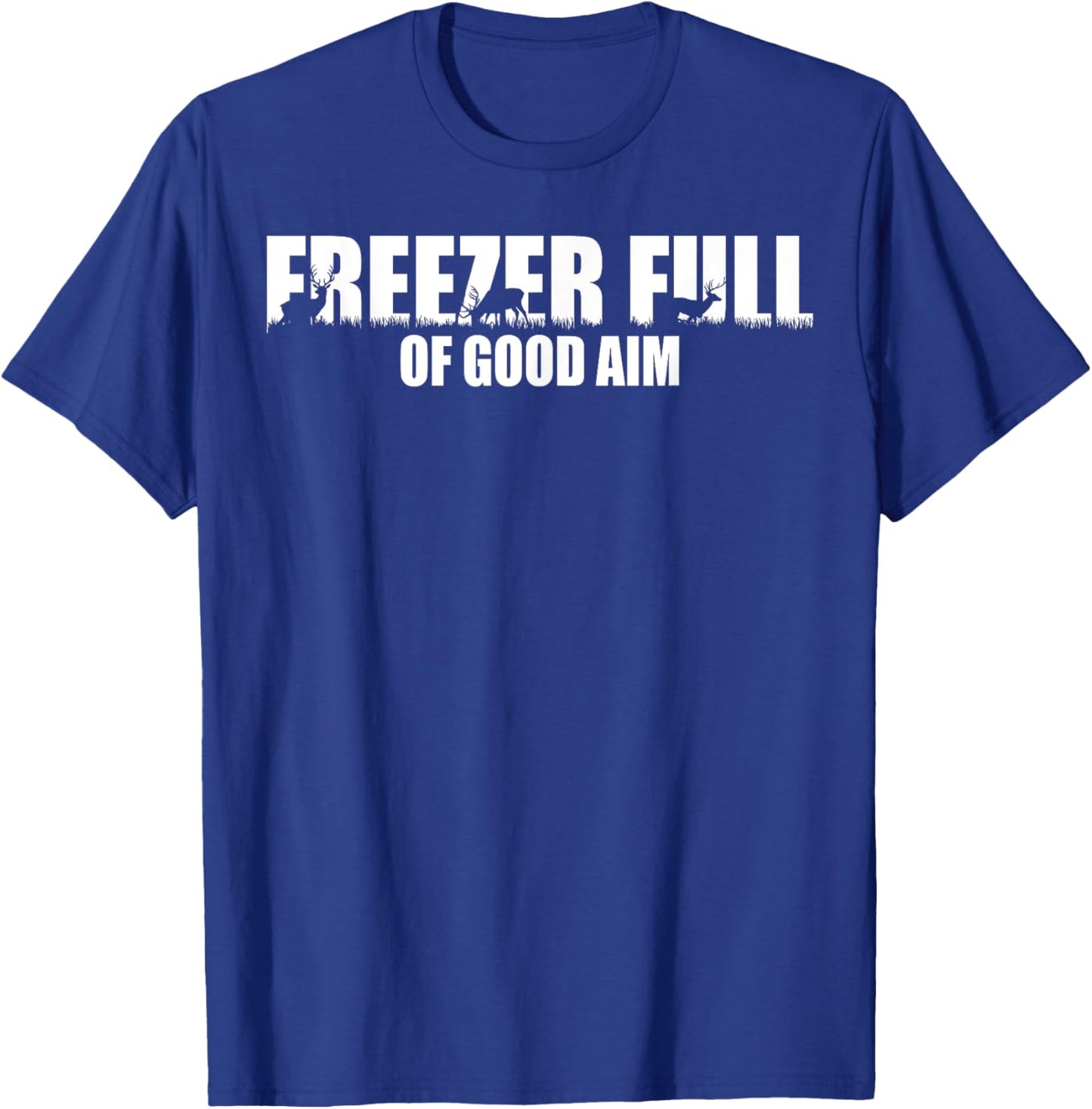 Outfit Freezer Full Of Good Aim Hunting Season Hunter Dad T-Shirt - T-Shirt | Royal