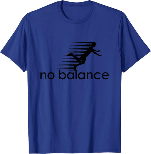 No Balance - Funny Parody Design for Sports and Humor T-Shirt - T-Shirt | Royal