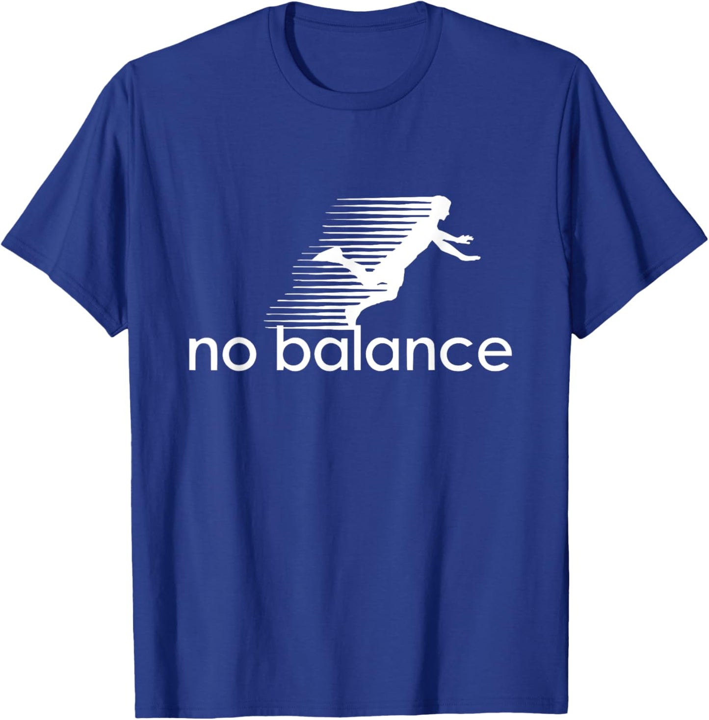 No Balance - Funny Parody Design for Sports and Humor T-Shirt - T-Shirt | Royal