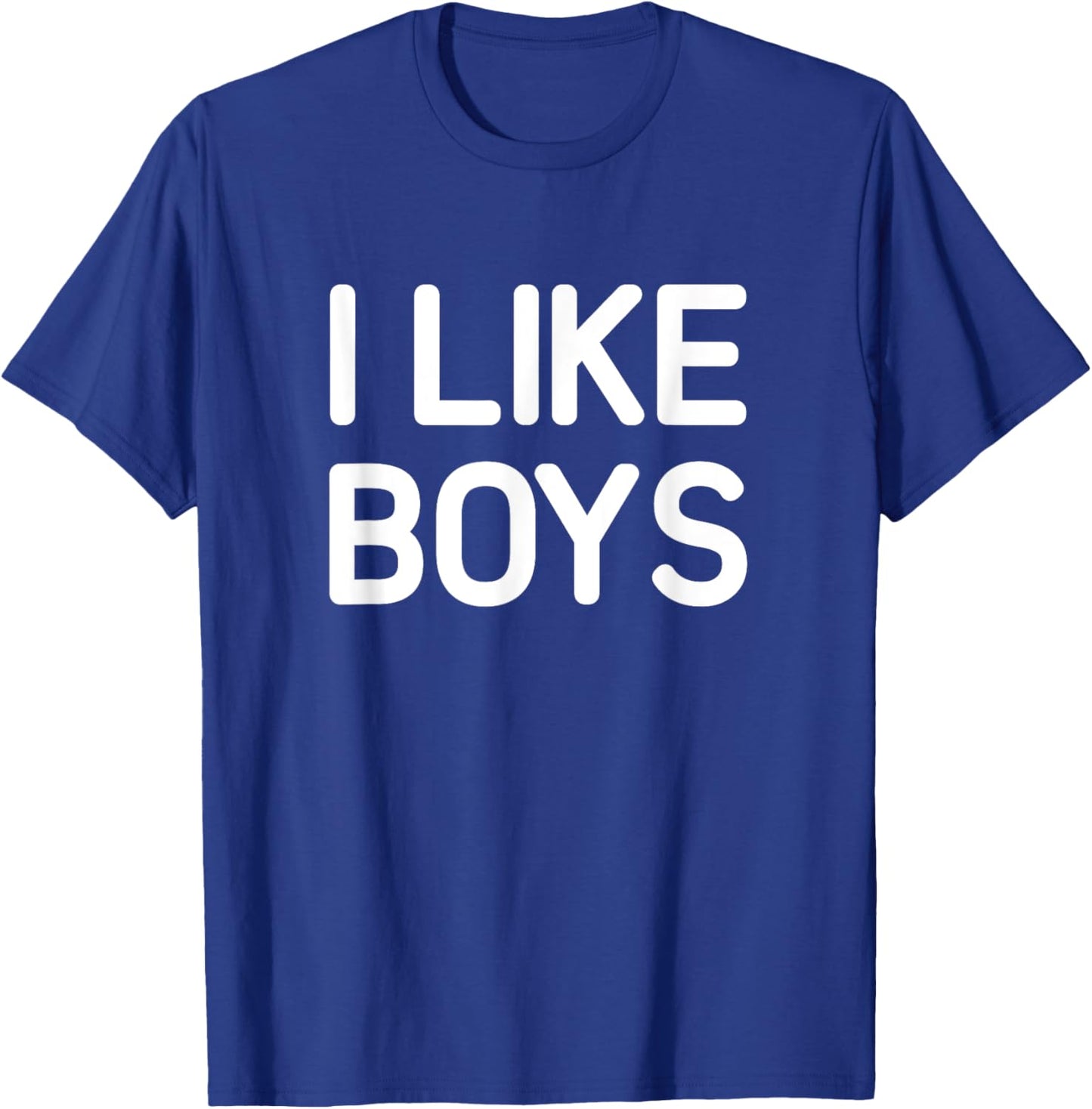 I Like Boys, Funny, Jokes, Sarcastic T-Shirt - T-Shirt | Royal