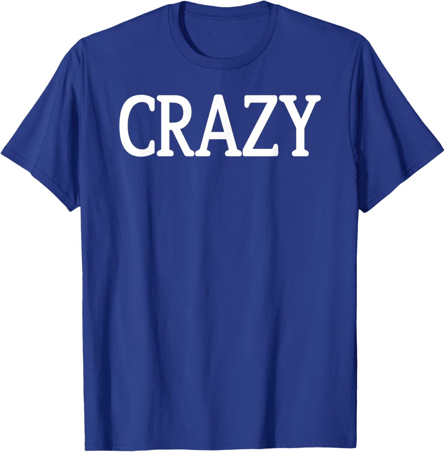 That Says Crazy Shirt - A Design That Says Crazy T-Shirt - T-Shirt | Royal
