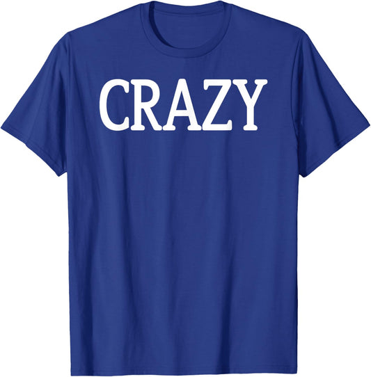 That Says Crazy Shirt - A Design That Says Crazy T-Shirt - T-Shirt | Royal