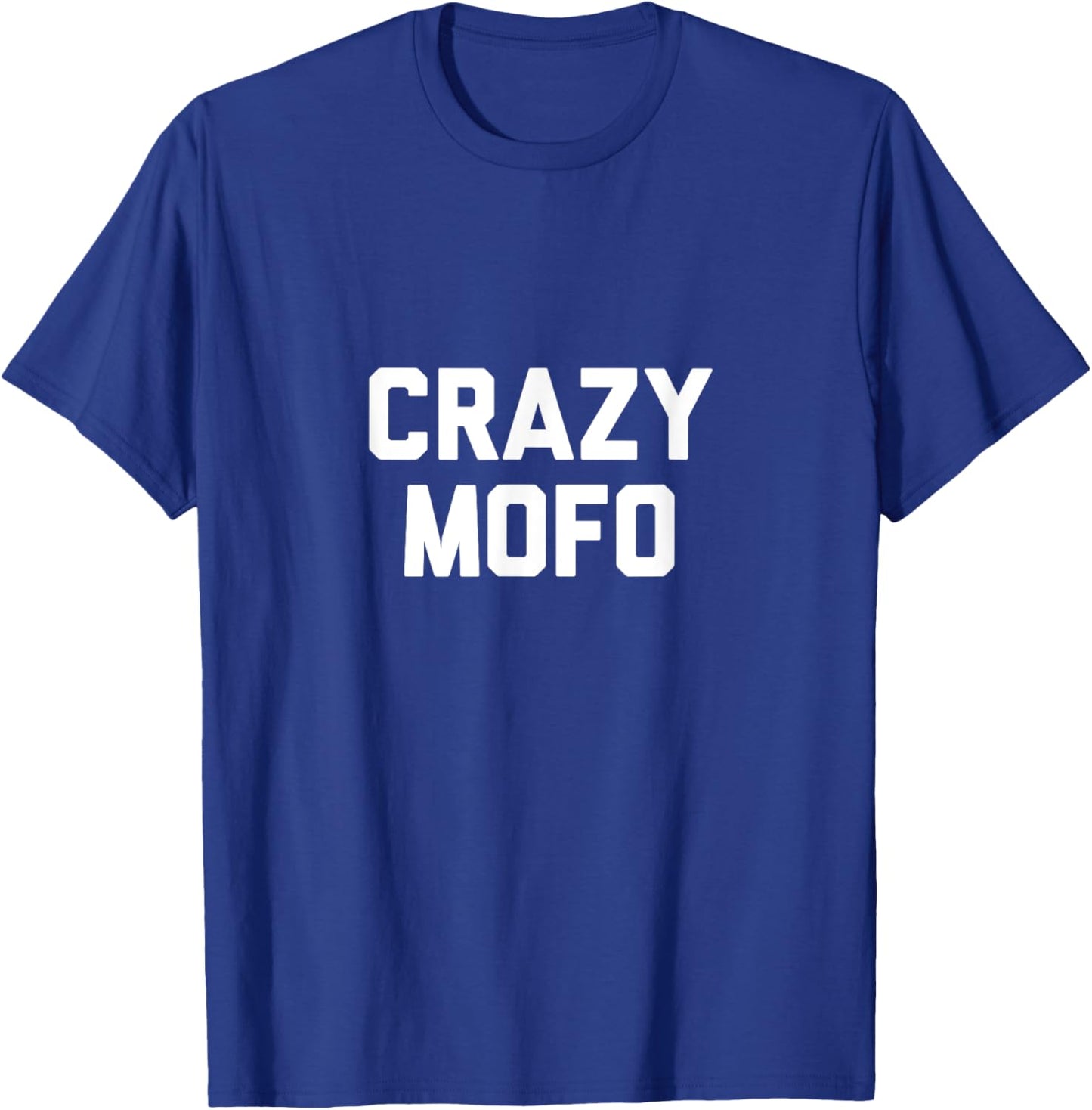 Crazy Mofo Shirt T-Shirt - T-Shirt | Royal