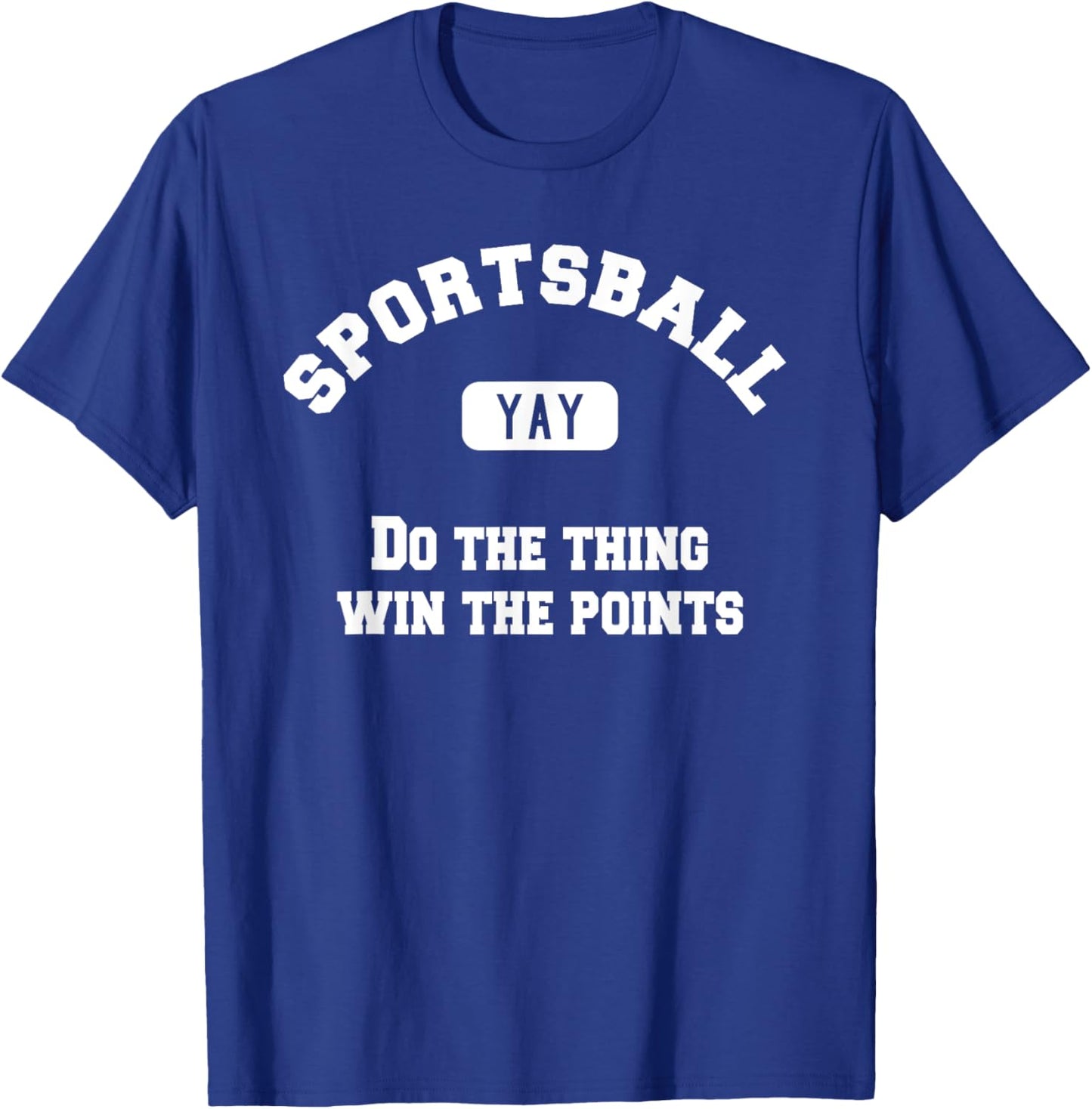 Yay Sportsball Win the Points Funny Sport T-Shirt - T-Shirt | Royal