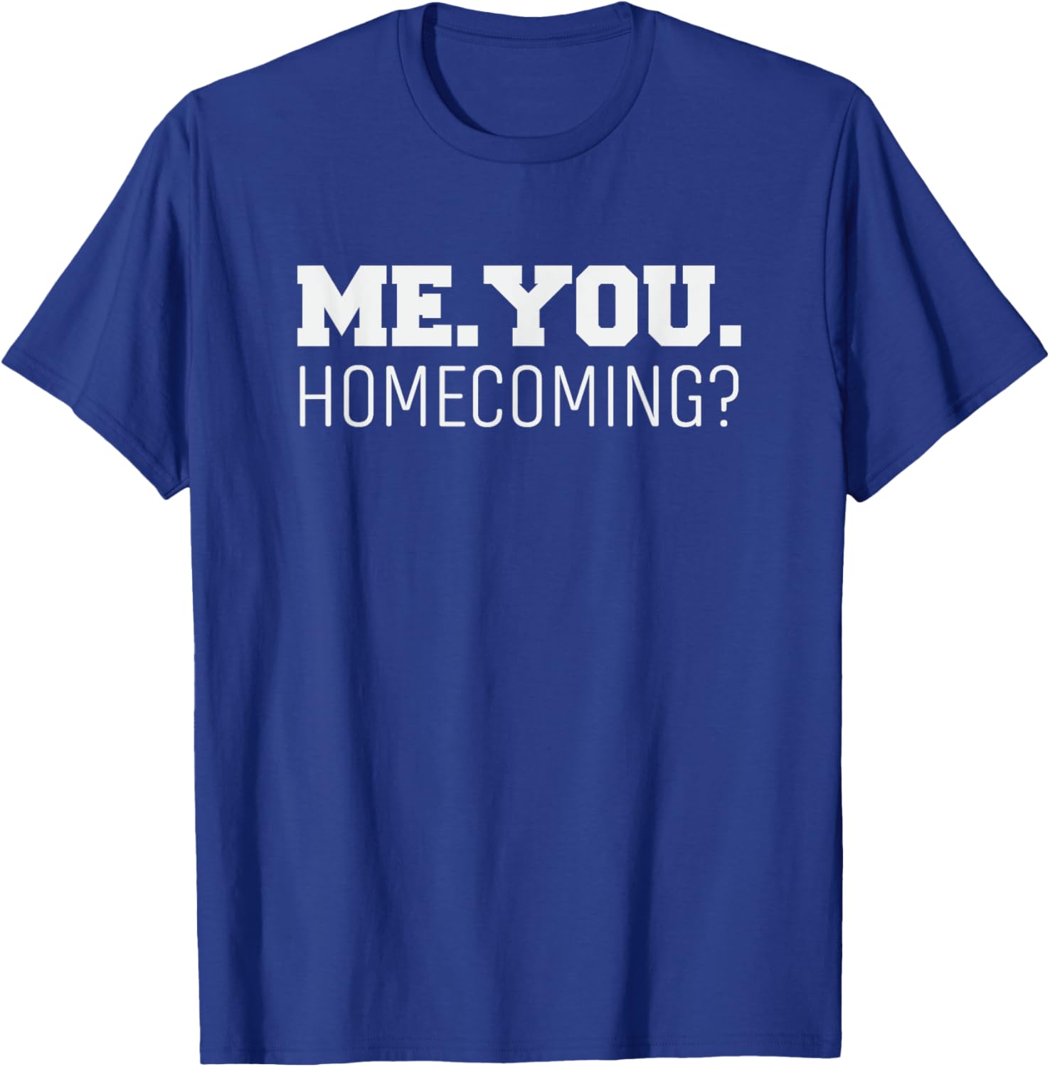 Homecoming Dance is Homecoming Proposal is Dance Proposal T-Shirt - T-Shirt | Royal
