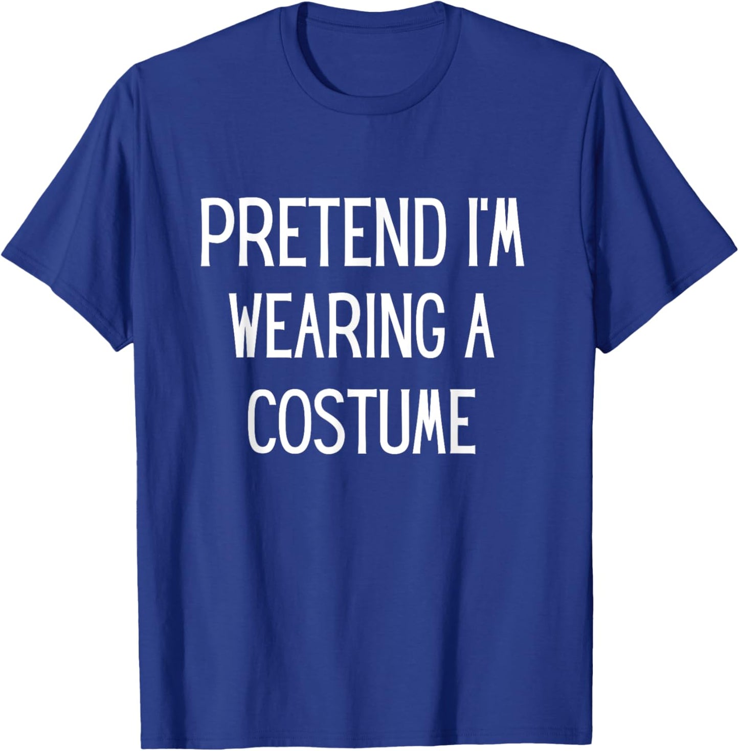Pretend I'm Wearing A Costume Halloween Costume Adult Kids T-Shirt - T-Shirt | Royal