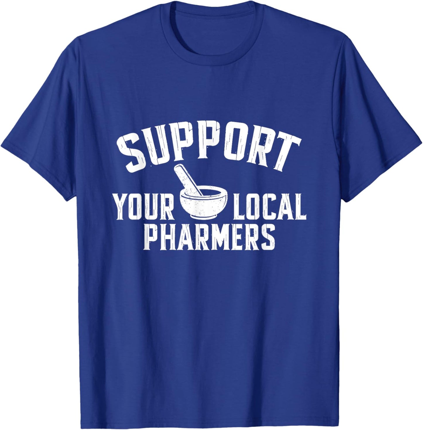 Support Your Local Pharmers Funny Pharmacy Technician T-Shirt - T-Shirt | Royal