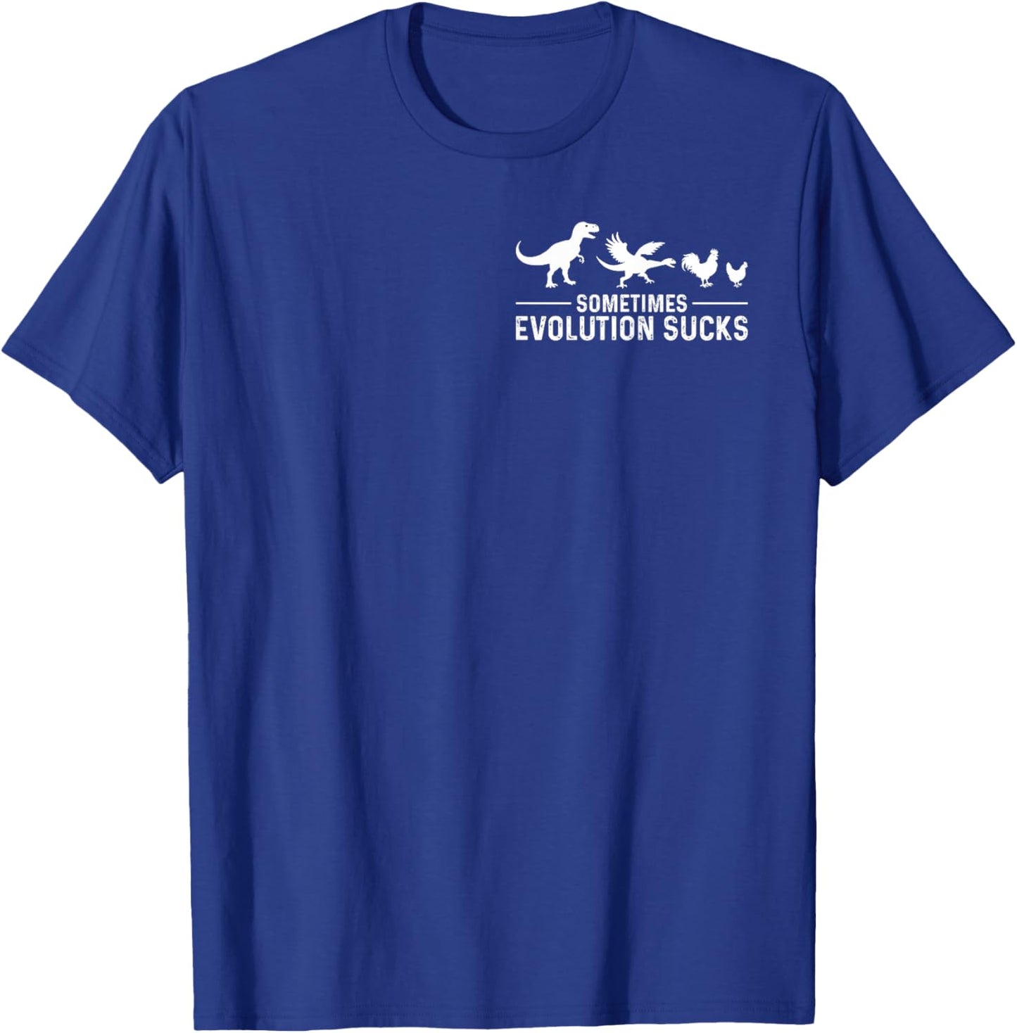 Sometimes Evolution Sucks Dinosaur to Chicken T-Shirt - T-Shirt | Royal