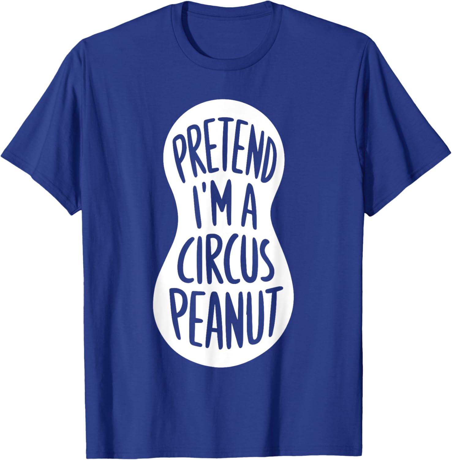 Easy Adult Halloween Costumes Pretend I'm A Circus Peanut T-Shirt - T-Shirt | Royal