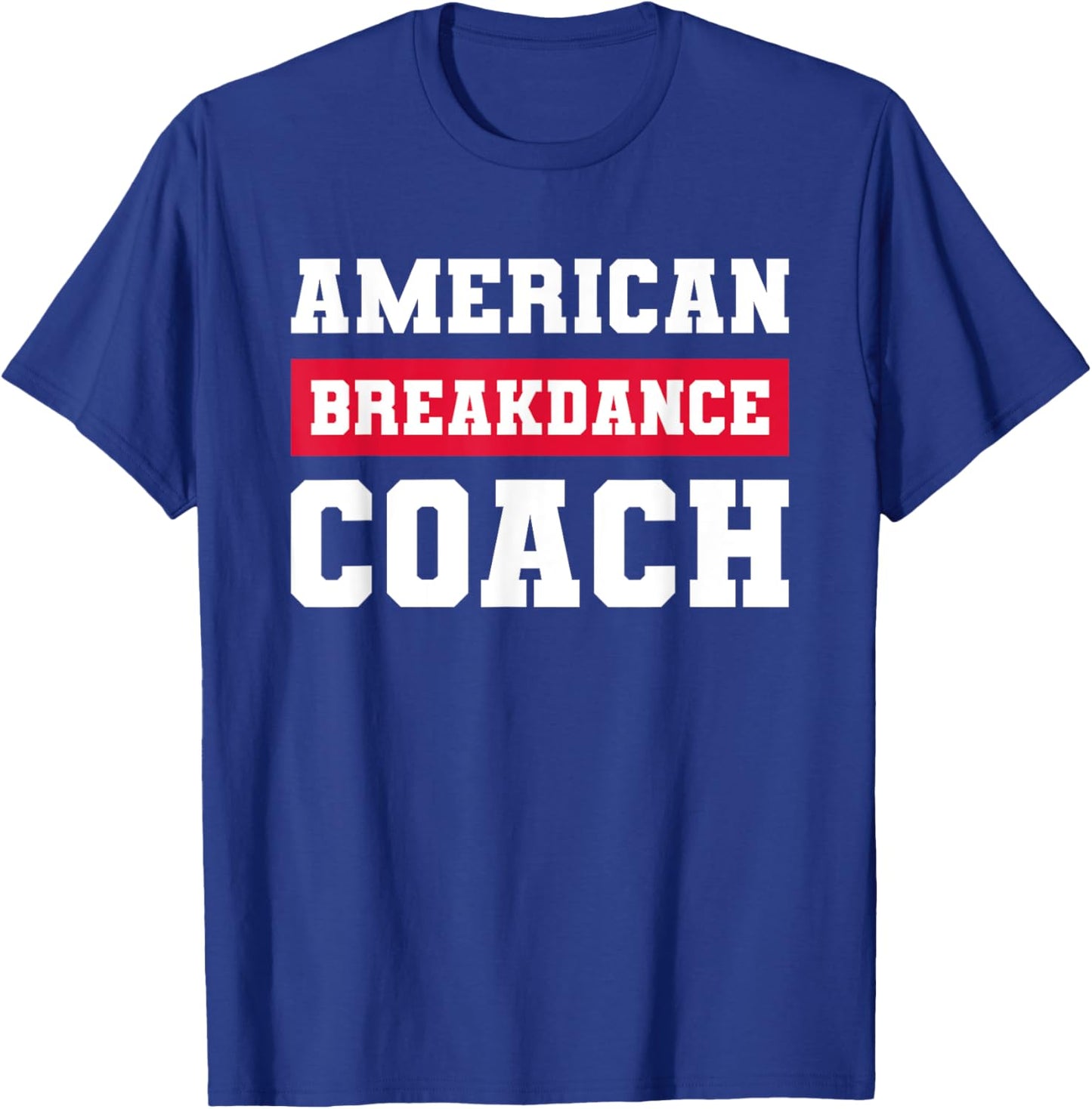 American Breakdance Coach USA Breakdancing Costume T-Shirt - T-Shirt | Royal