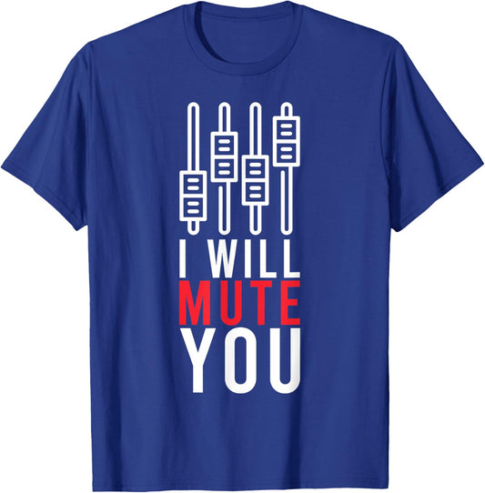 I Will Mute You Audio Funny Sound Engineer Recording Studio T-Shirt - T-Shirt | Royal