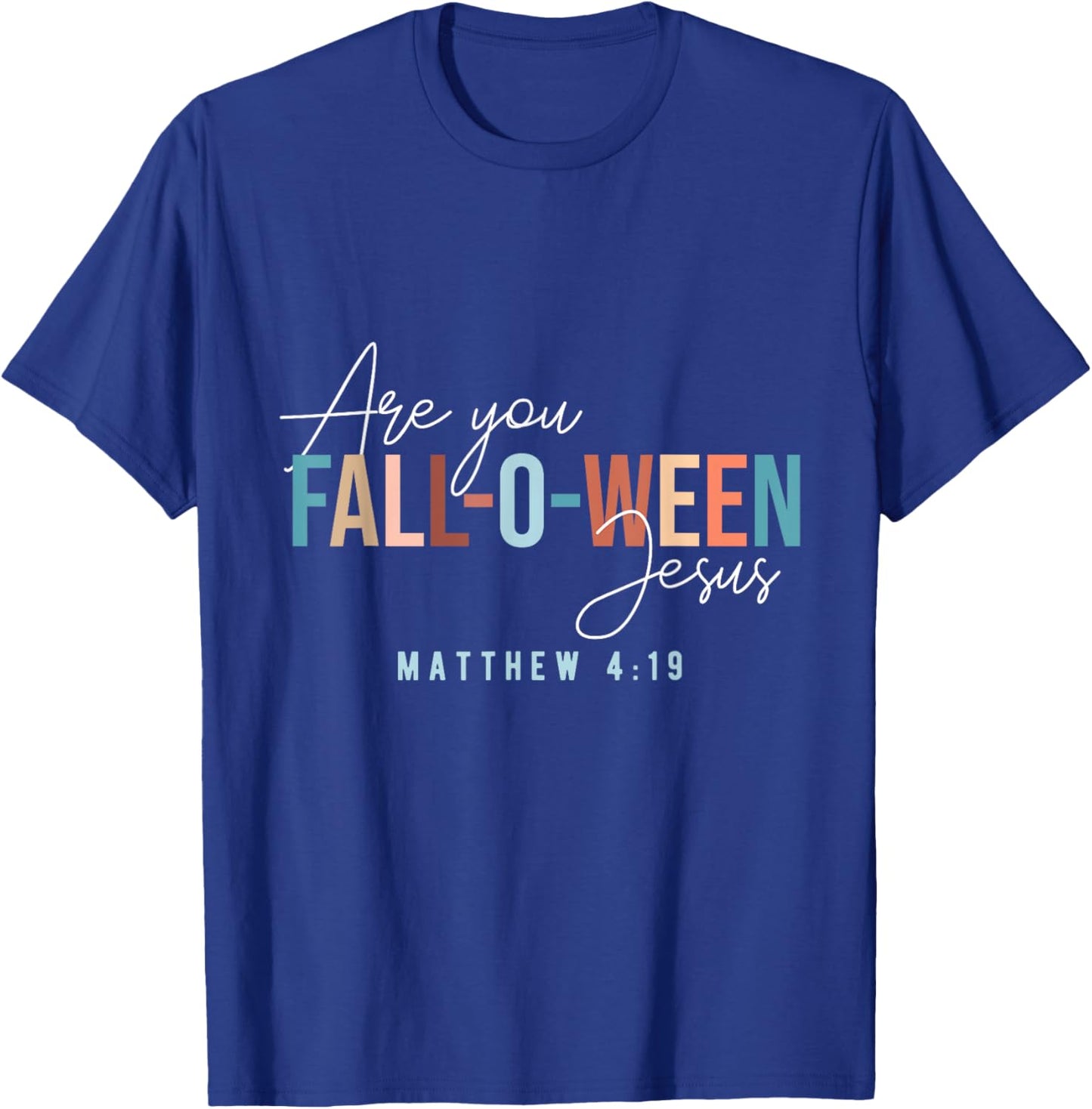 Fall-Inspired - Are You Fall-O-Ween Jesus T-Shirt - T-Shirt | Royal