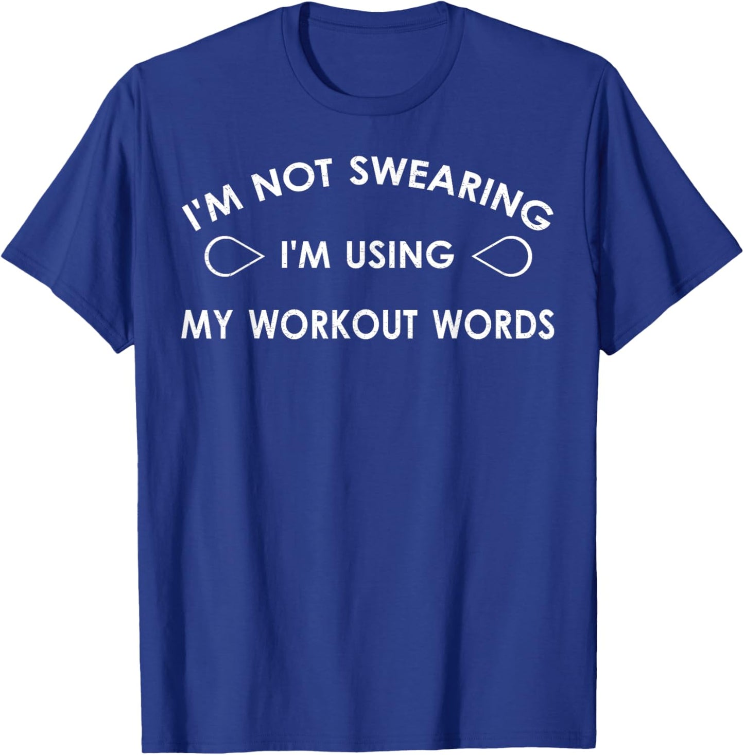 I'm Not Swearing I'm Using My Workout Words Funny Gym T-Shirt - T-Shirt | Royal