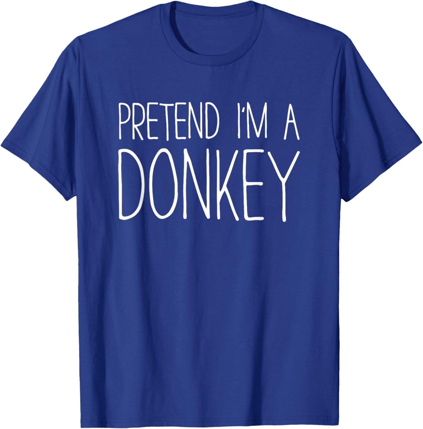 Pretend I'm A Donkey Shirt Adult Kids Men Women Costume T-Shirt - T-Shirt | Royal