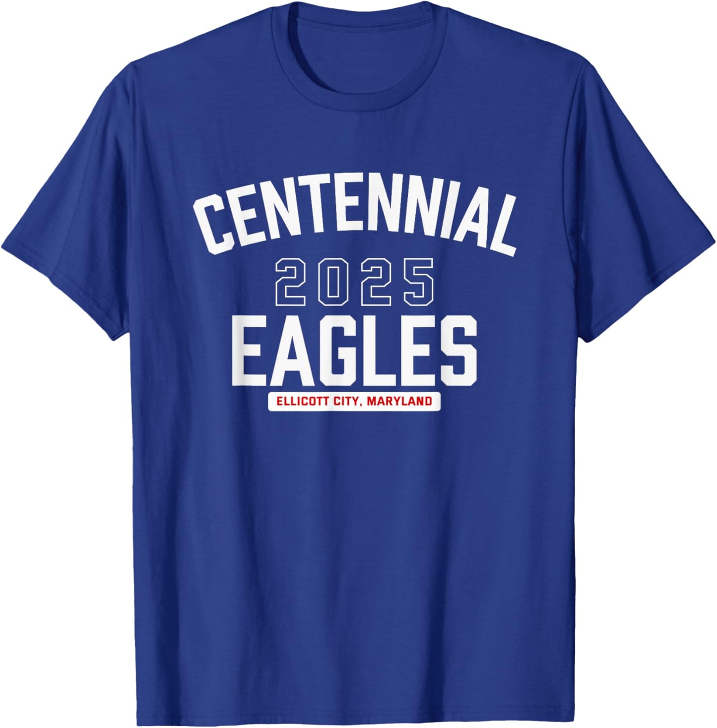 Centennial Eagles Ellicott City, Maryland 2025 T-Shirt - T-Shirt | Royal