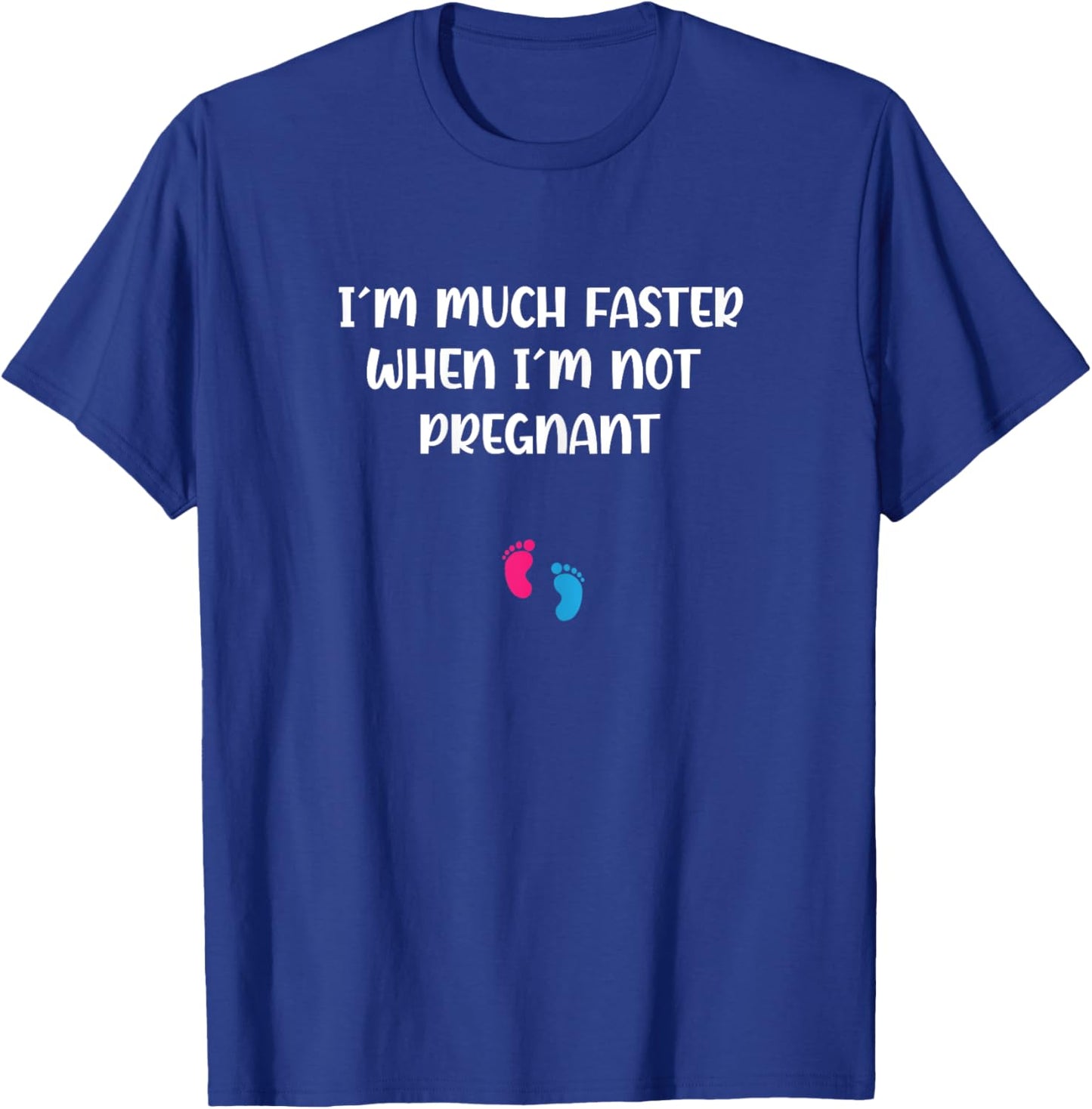Pregnant Running I'm Much Faster When I'm Not Pregnant T-Shirt - T-Shirt | Royal