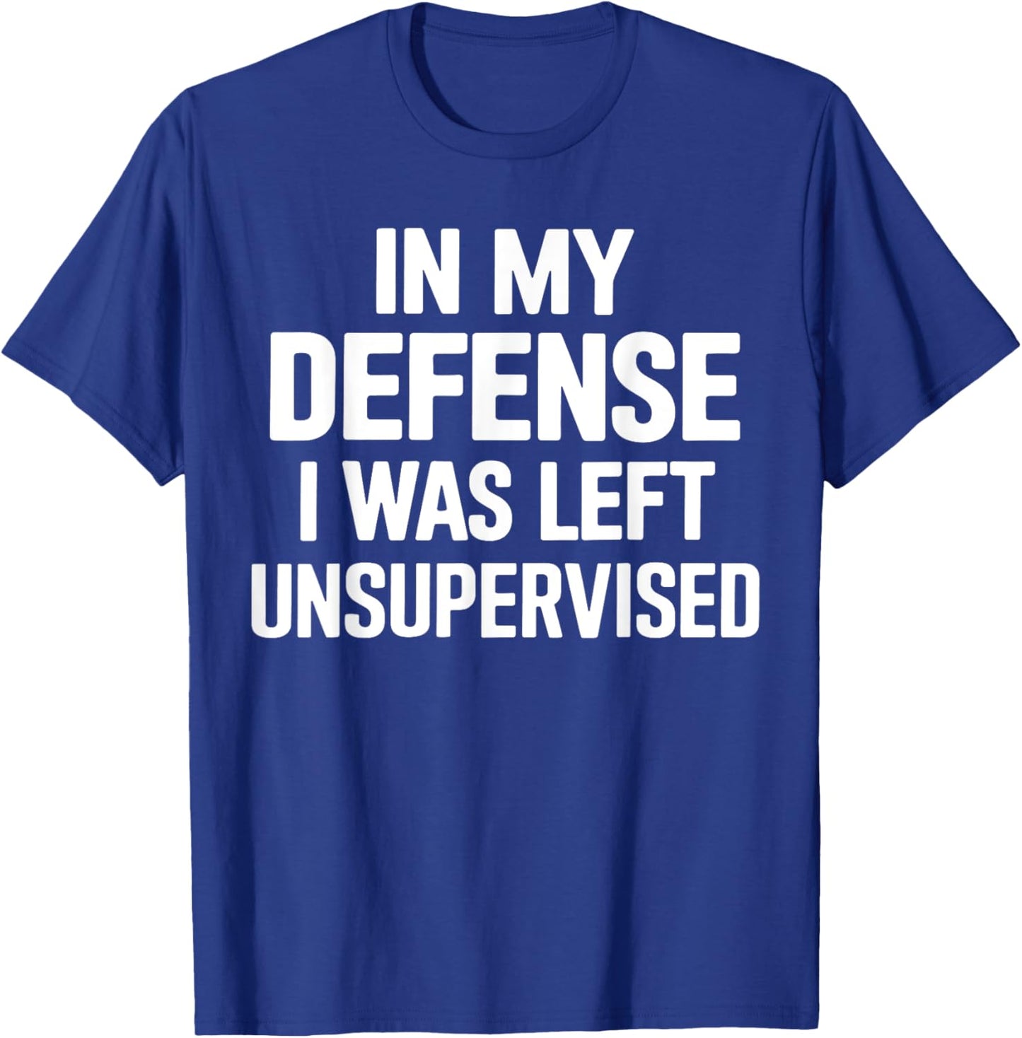 In My Defense I Was Left Unsupervised Gifts Men Women Kids T-Shirt - T-Shirt | Royal