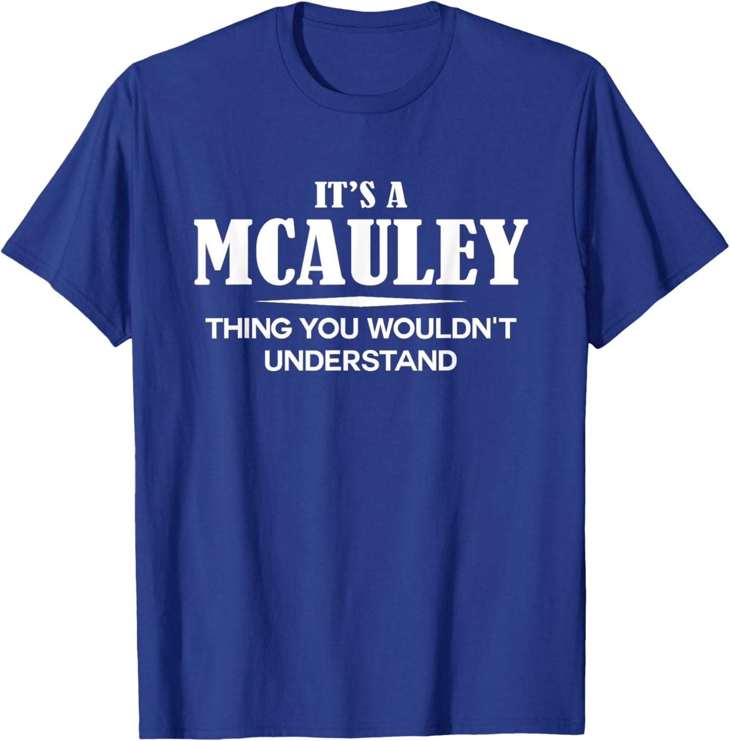 It's A MCAULEY Thing You Wouldn't Understand Personalized T-Shirt - T-Shirt | Royal