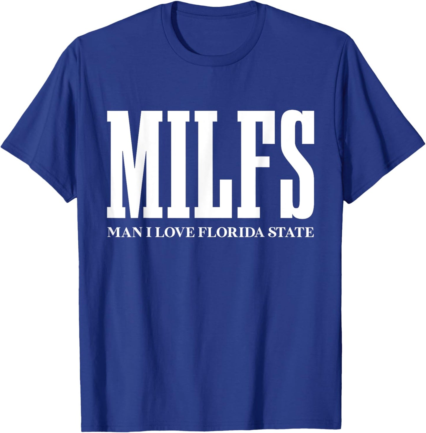 MILFS Man I Love Florida States Funny MILF Adult Humor T-Shirt - T-Shirt | Royal