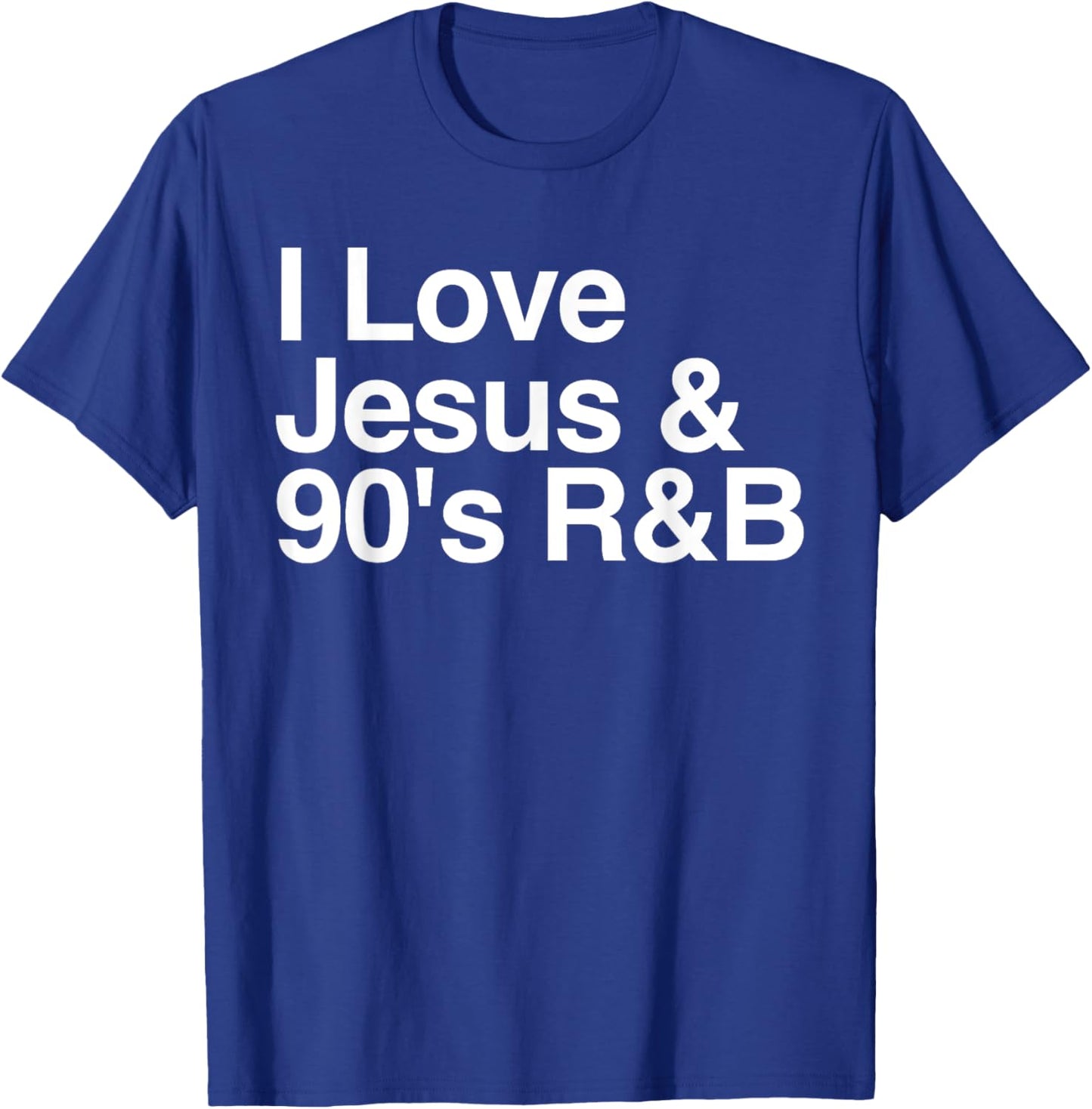 I Love Jesus and 90's R&B Funny Religious Music Lover Humor T-Shirt - T-Shirt | Royal
