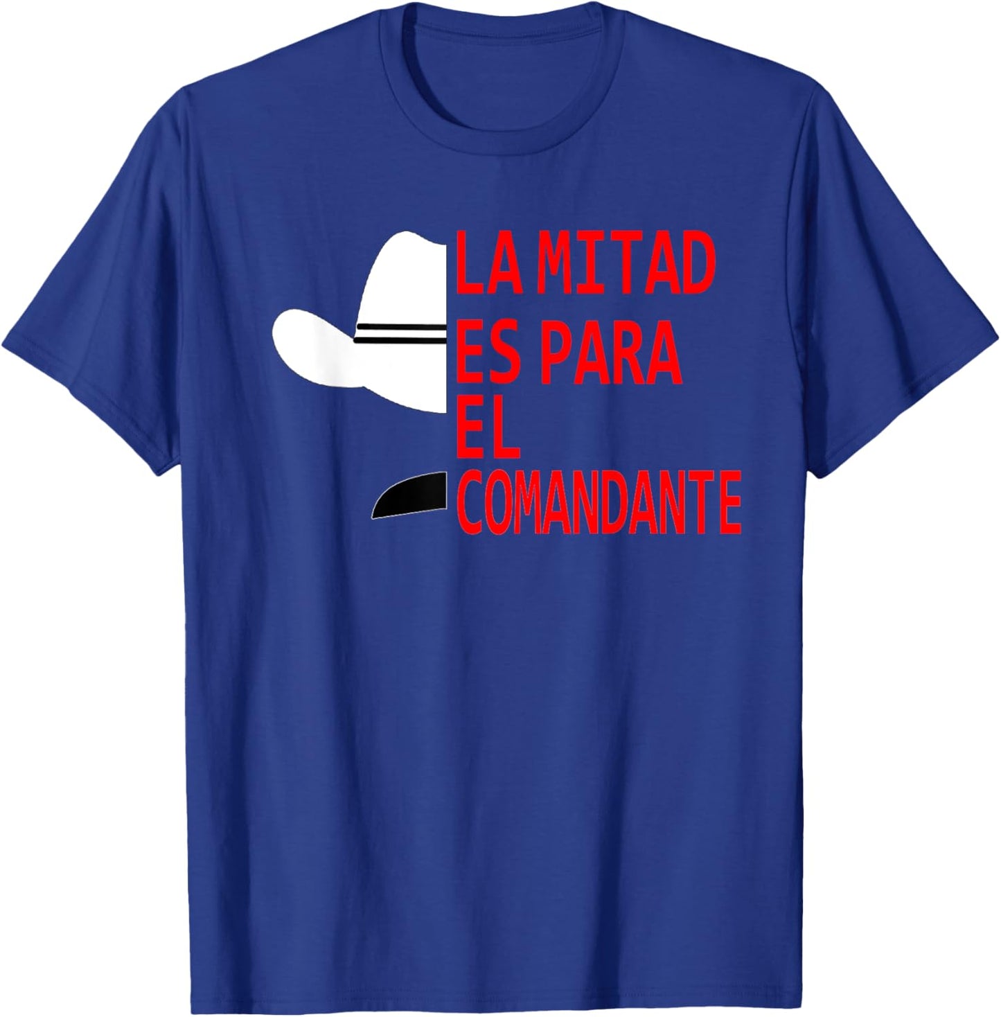 Honduras La Mitad Es Para El Comandante T-Shirt - T-Shirt | Royal