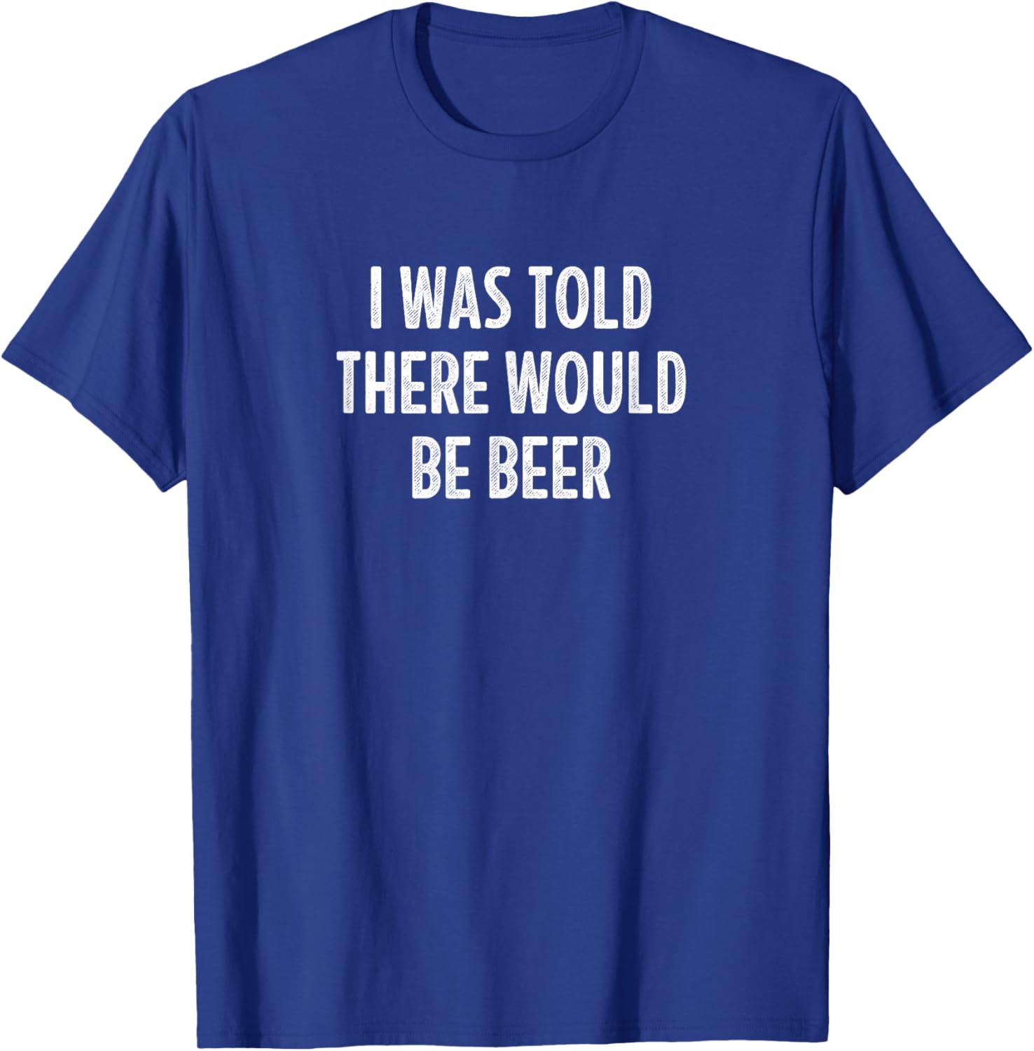 I Was Told There Would Be Beer - Vintage Style T-Shirt - T-Shirt | Royal