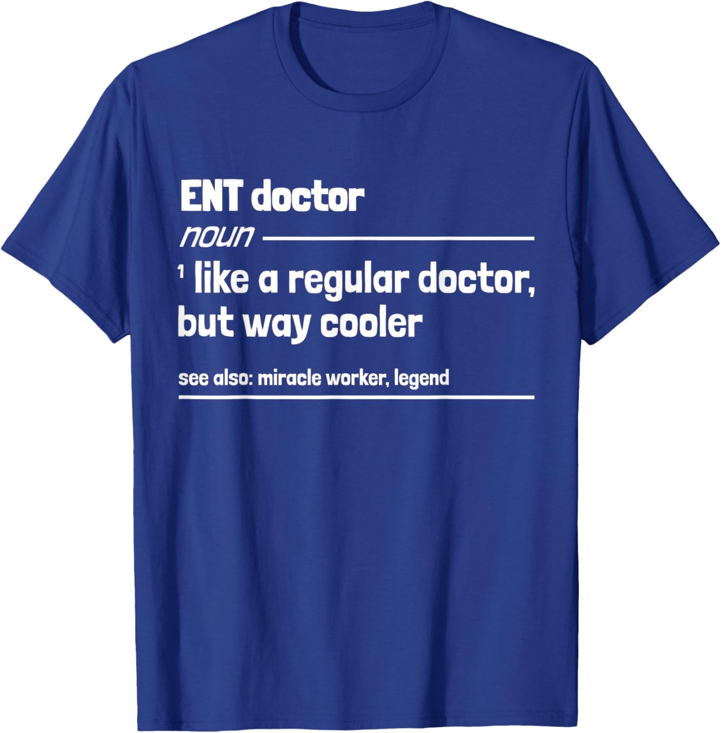 ENT Doctor Like a Regular Doctor But Way Cooler Funny T-Shirt - T-Shirt | Royal