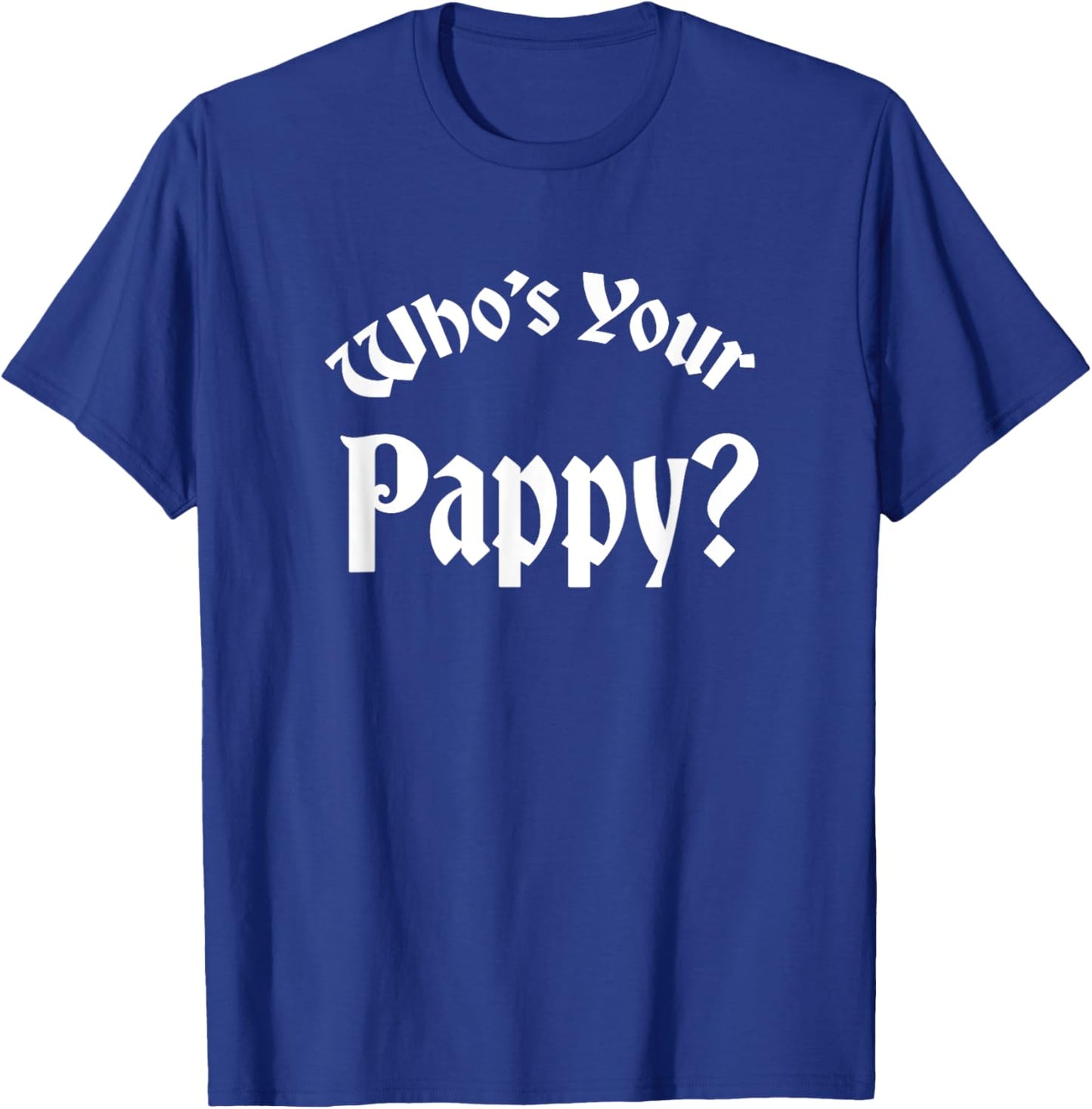 Who's Your Pappy? Kentucky Bourbon Whiskey Allocated T-Shirt - T-Shirt | Royal