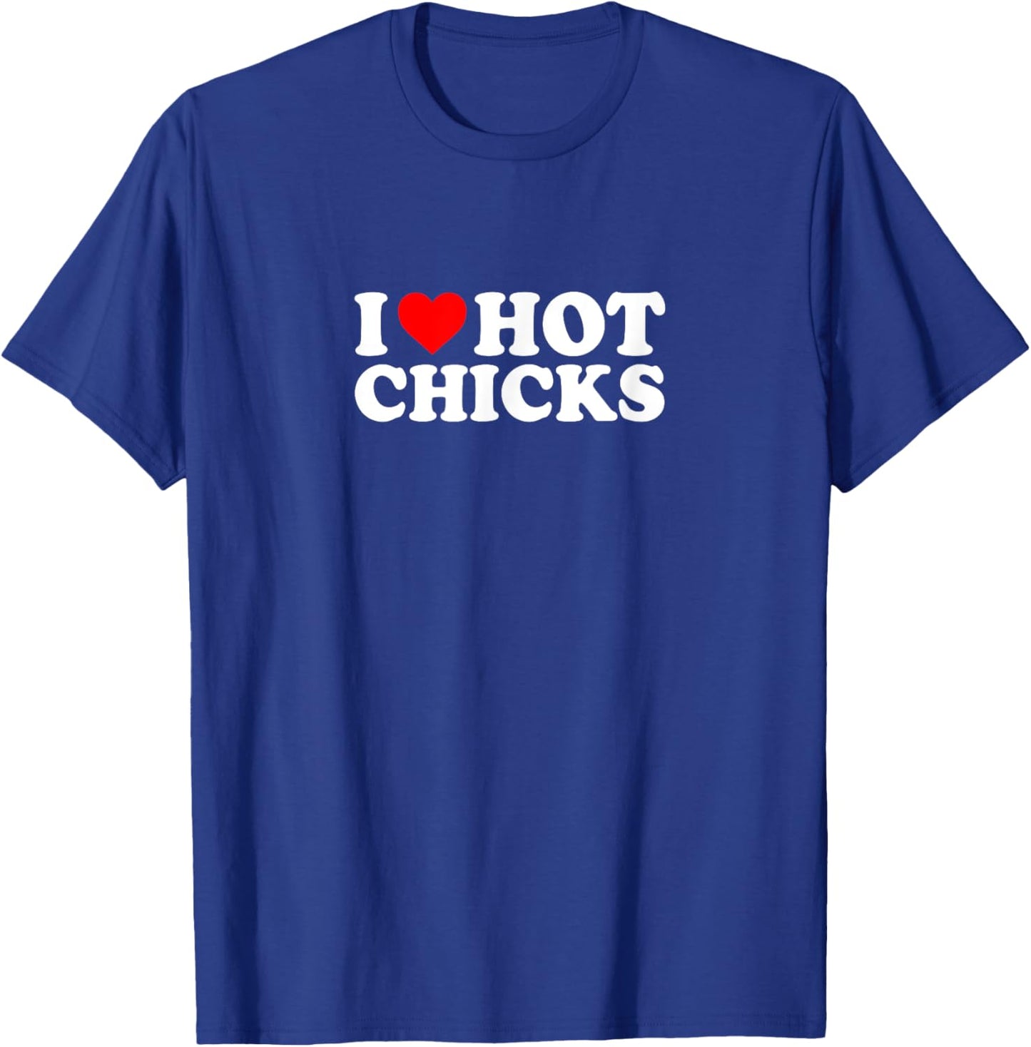 I Love Heart Hot Chicks Simple Funny Cute T-Shirt - T-Shirt | Royal