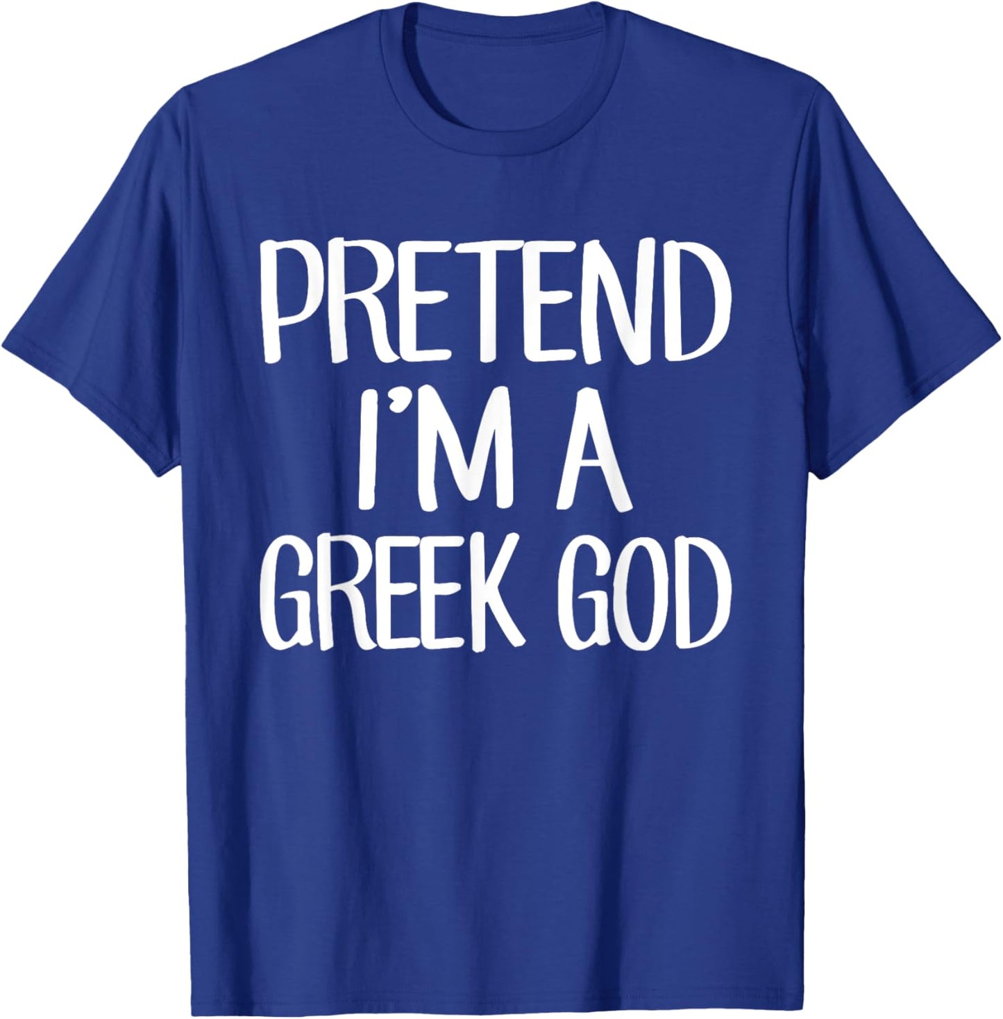 Pretend I'm A Greek God Costume Family Lazy Easy Halloween T-Shirt - T-Shirt | Royal