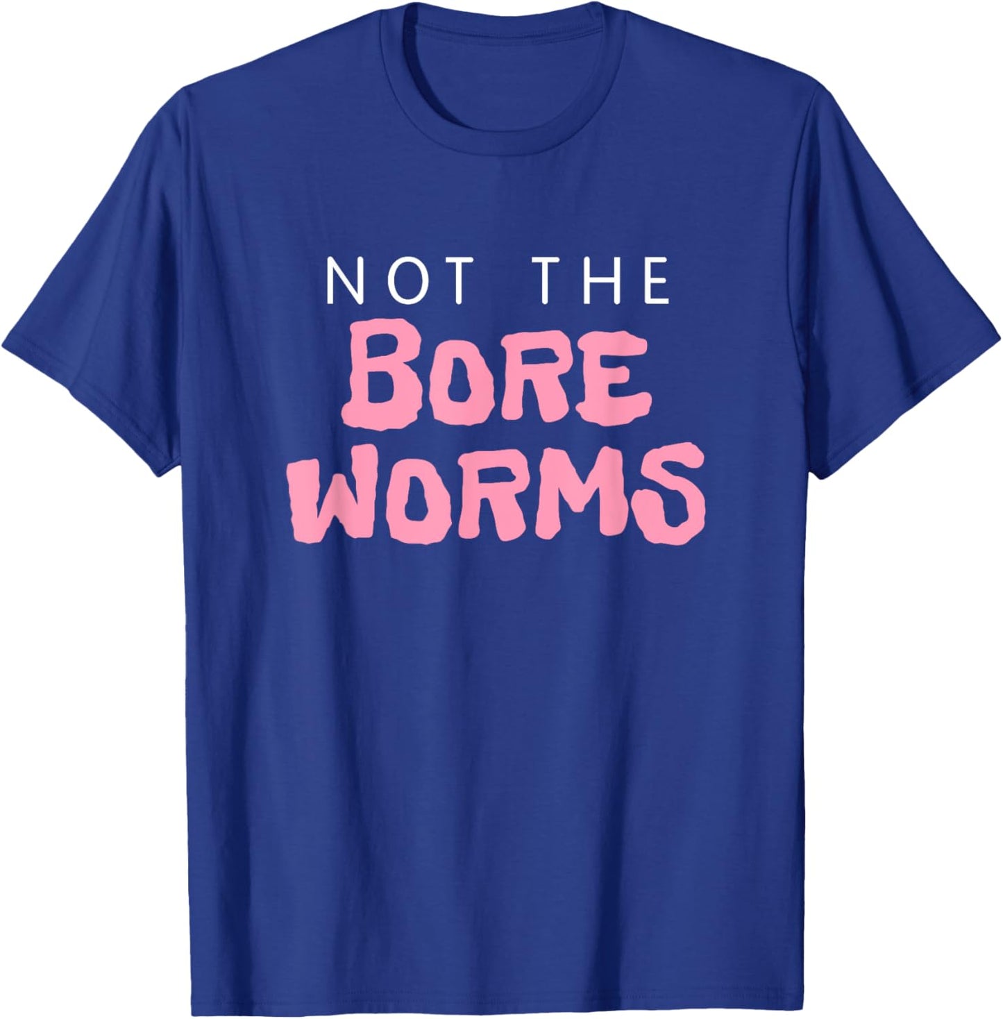 Not The Bore Worms! Funny Gay Madison Quote Movie Podcast T-Shirt - T-Shirt | Royal