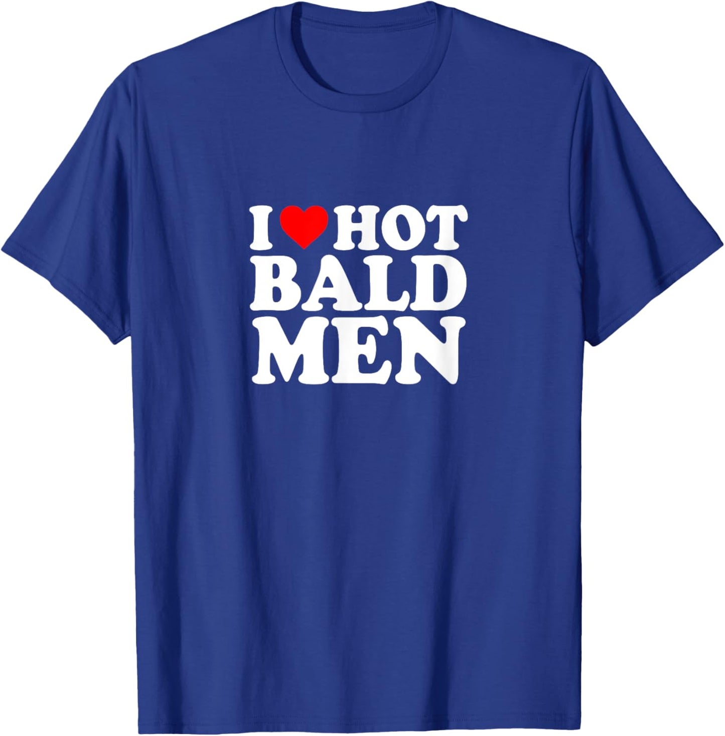 I Love Heart Hot Bald Men Simple Funny Cute T-Shirt - T-Shirt | Royal