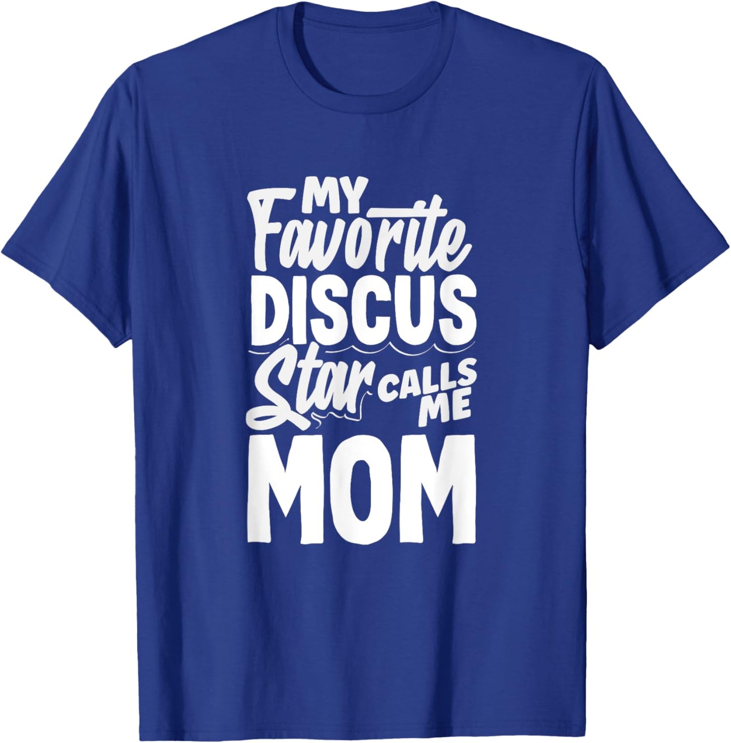 My Favorite Discus Star Calls Me Mom Funny Discus T-Shirt - T-Shirt | Royal