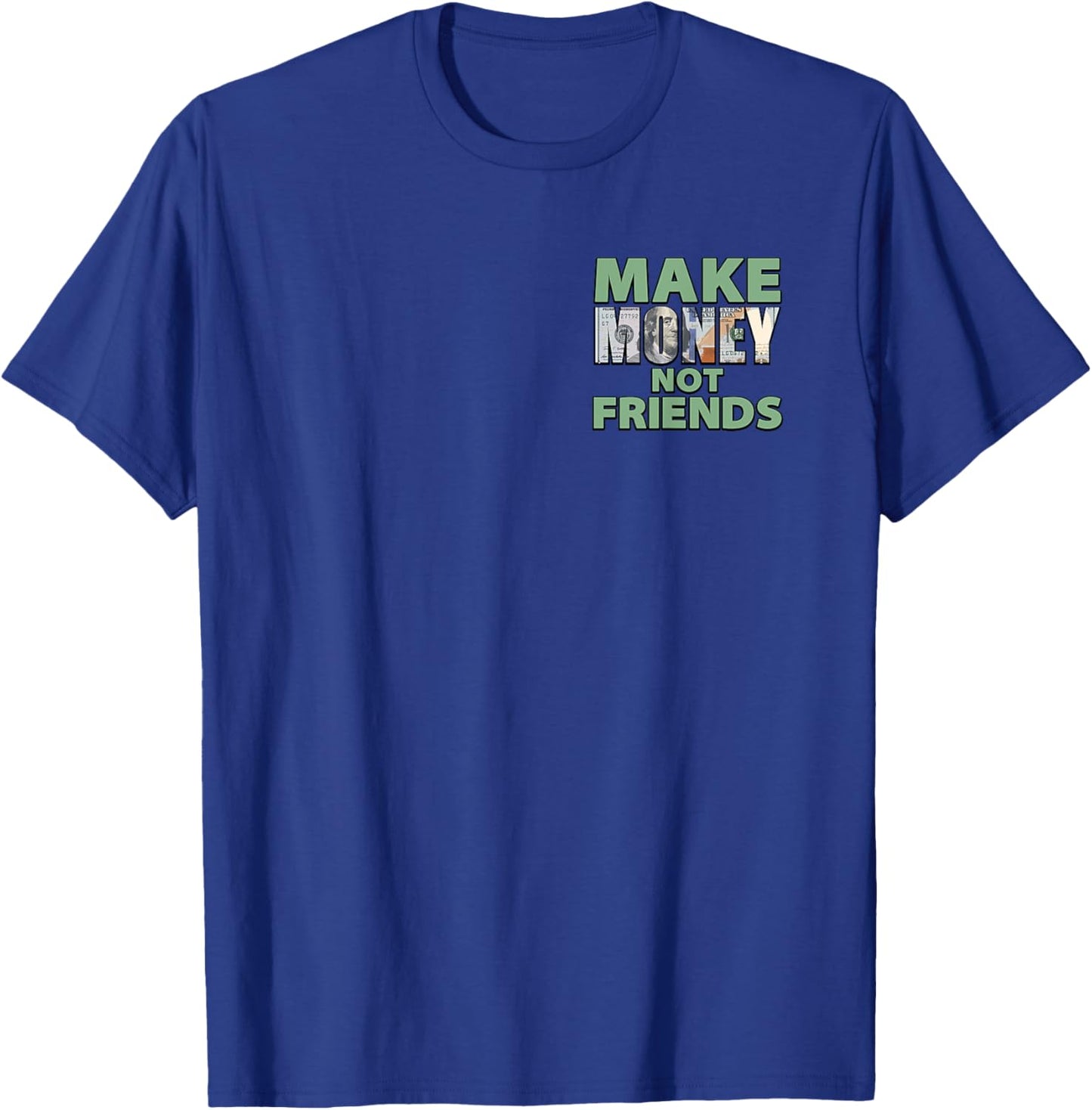 Make Money Not Friends Motivational Quote Minimalist T-Shirt - T-Shirt | Royal