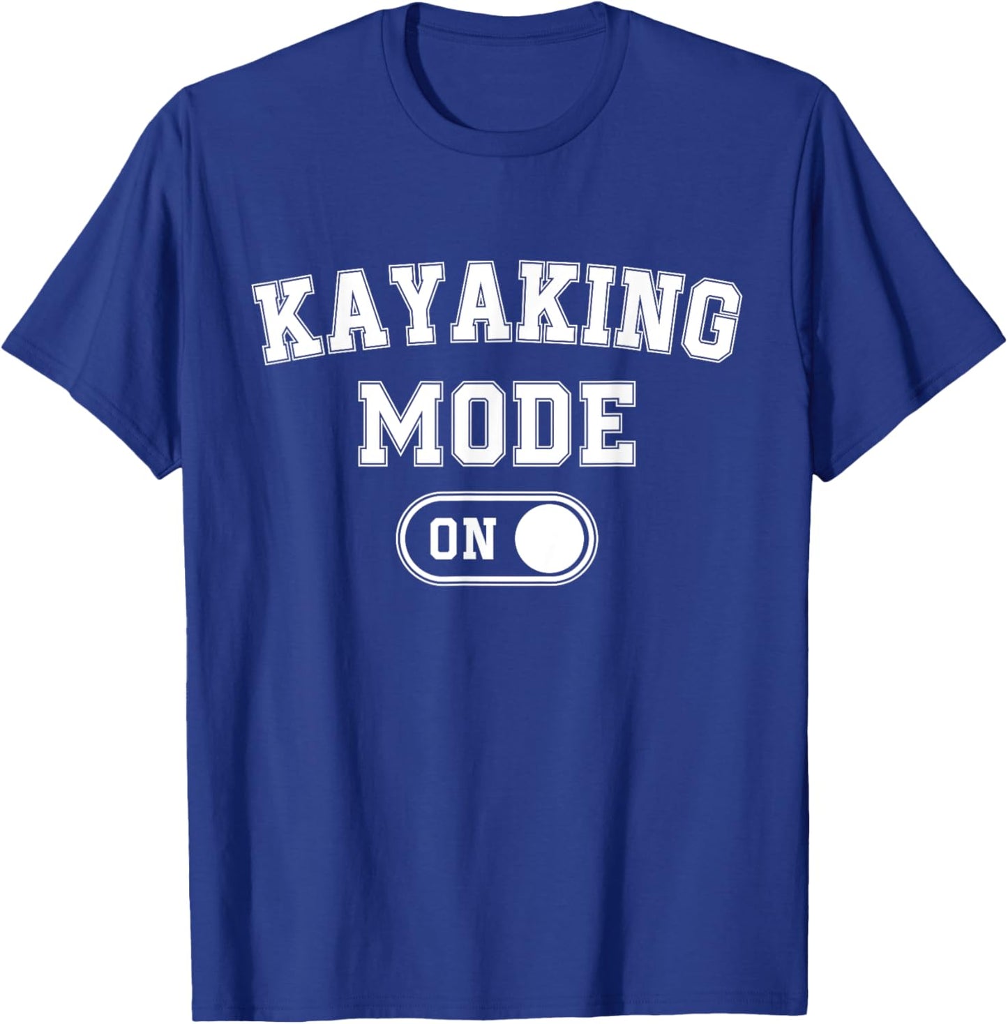 Kayaking Mode On Funny Kayaker Gift Water Sports Instructor T-Shirt - T-Shirt | Royal