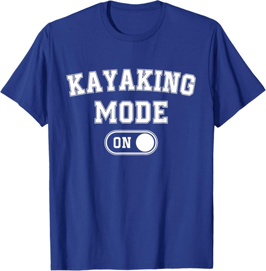 Kayaking Mode On Funny Kayaker Gift Water Sports Instructor T-Shirt - T-Shirt | Royal